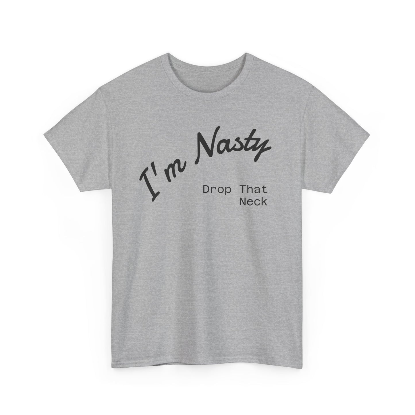 I'm Nasty, Drop That Neck
