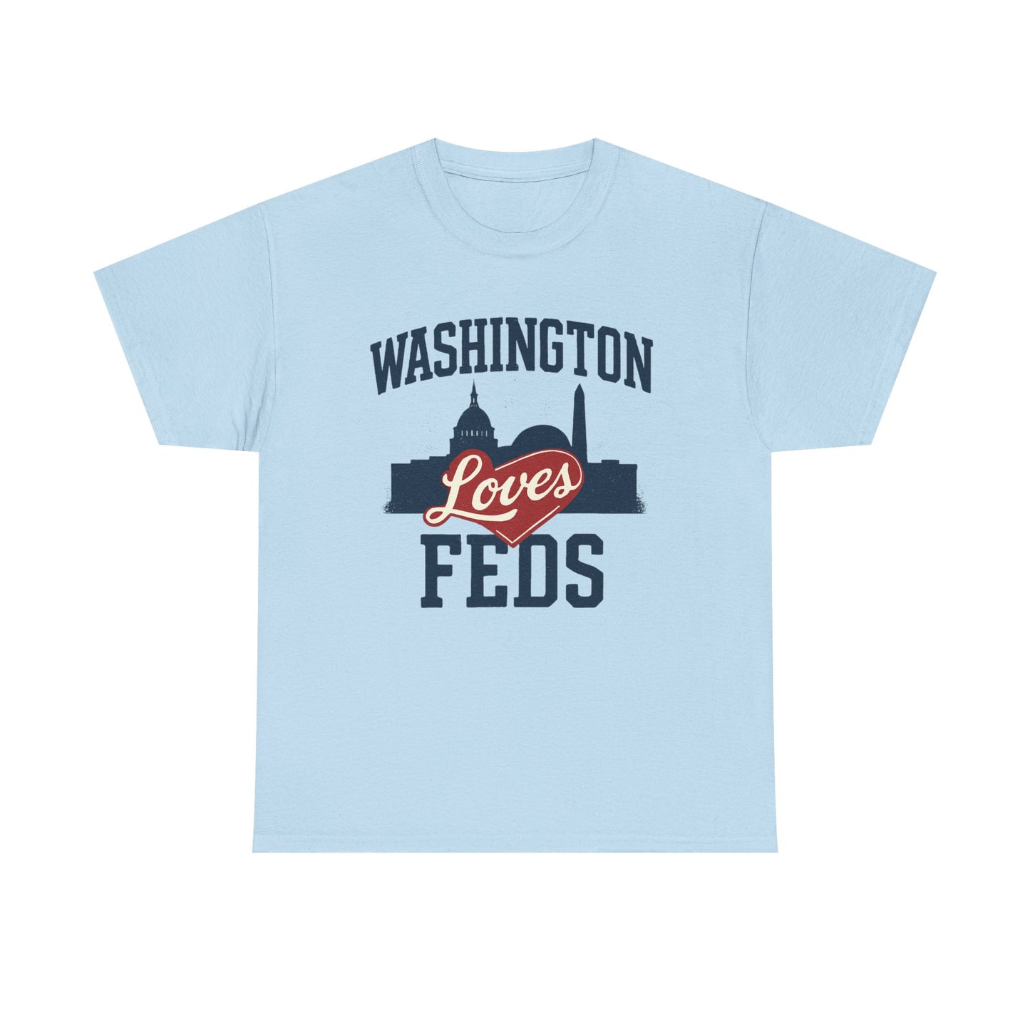 Washington Loves Feds T-Shirt — Patriotic DC Skyline Tee
