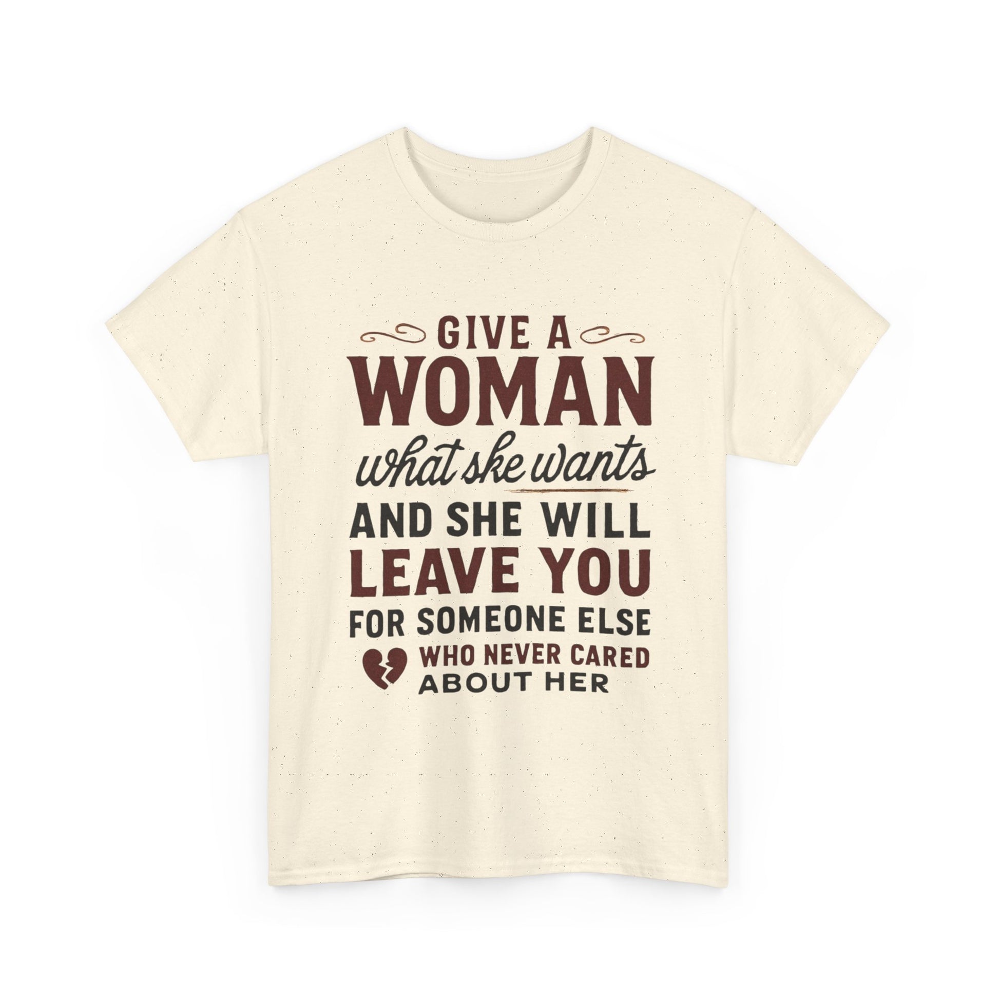T-Shirt — "Give a Woman What She Wants" Funny Relationship Quote Tee Printify