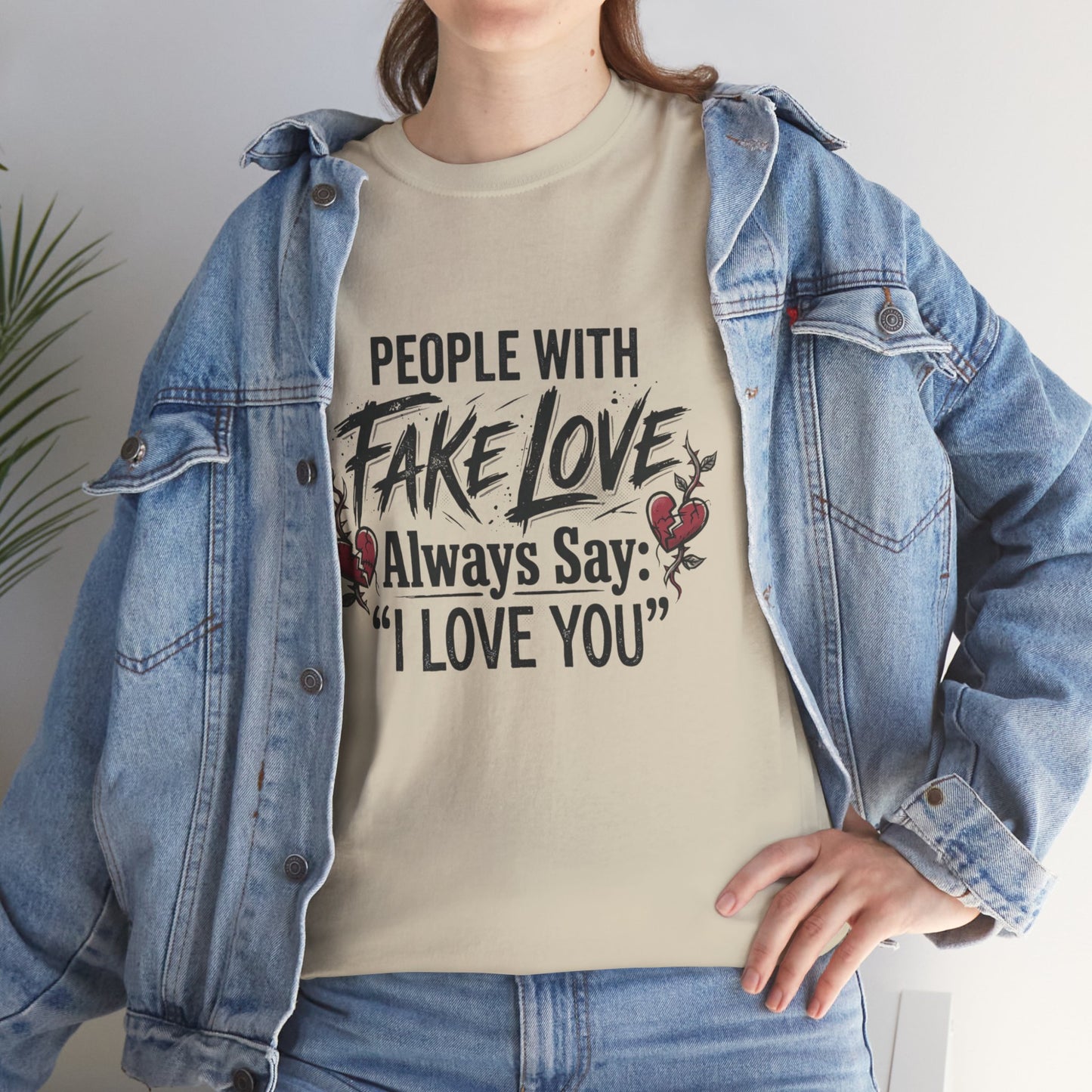 "People With Fake Love Always Say: 'I Love You'" Inspirational Statement Shirt