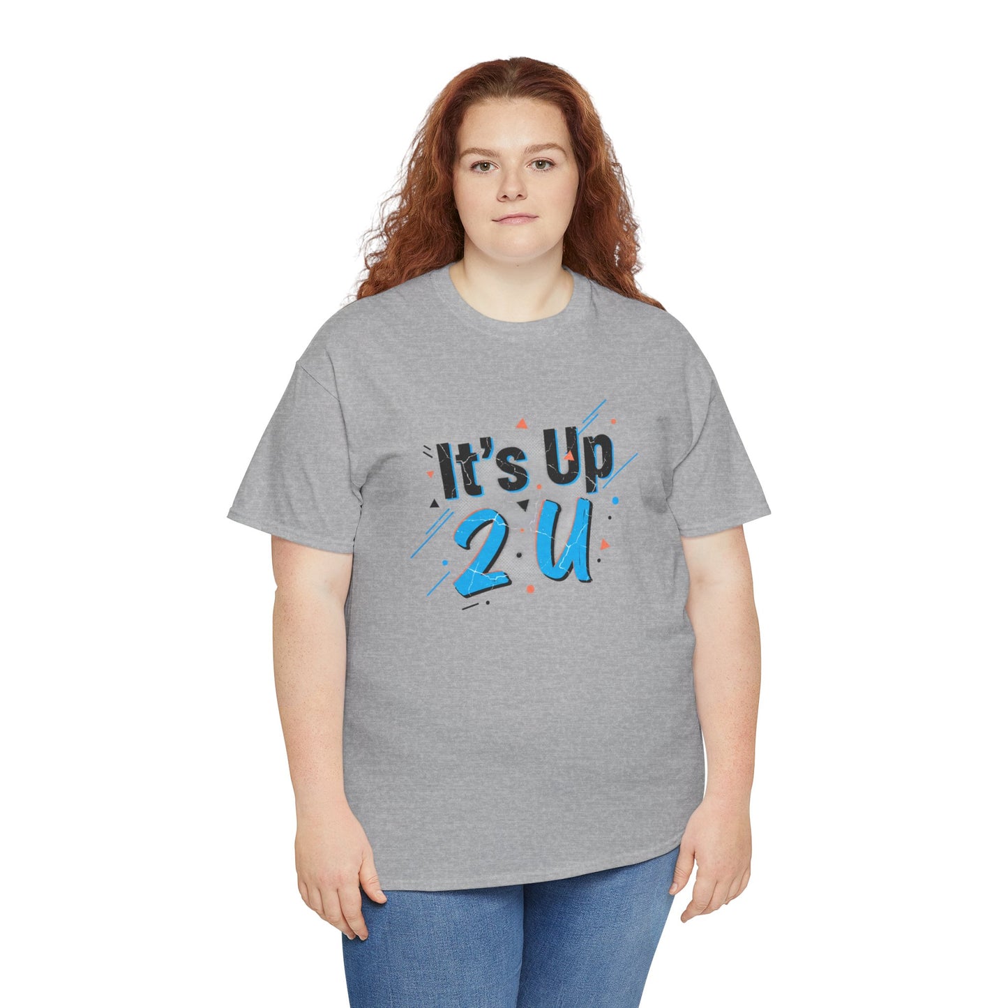 It's Up 2 U T-Shirt — Motivational Graphic Tee Printify