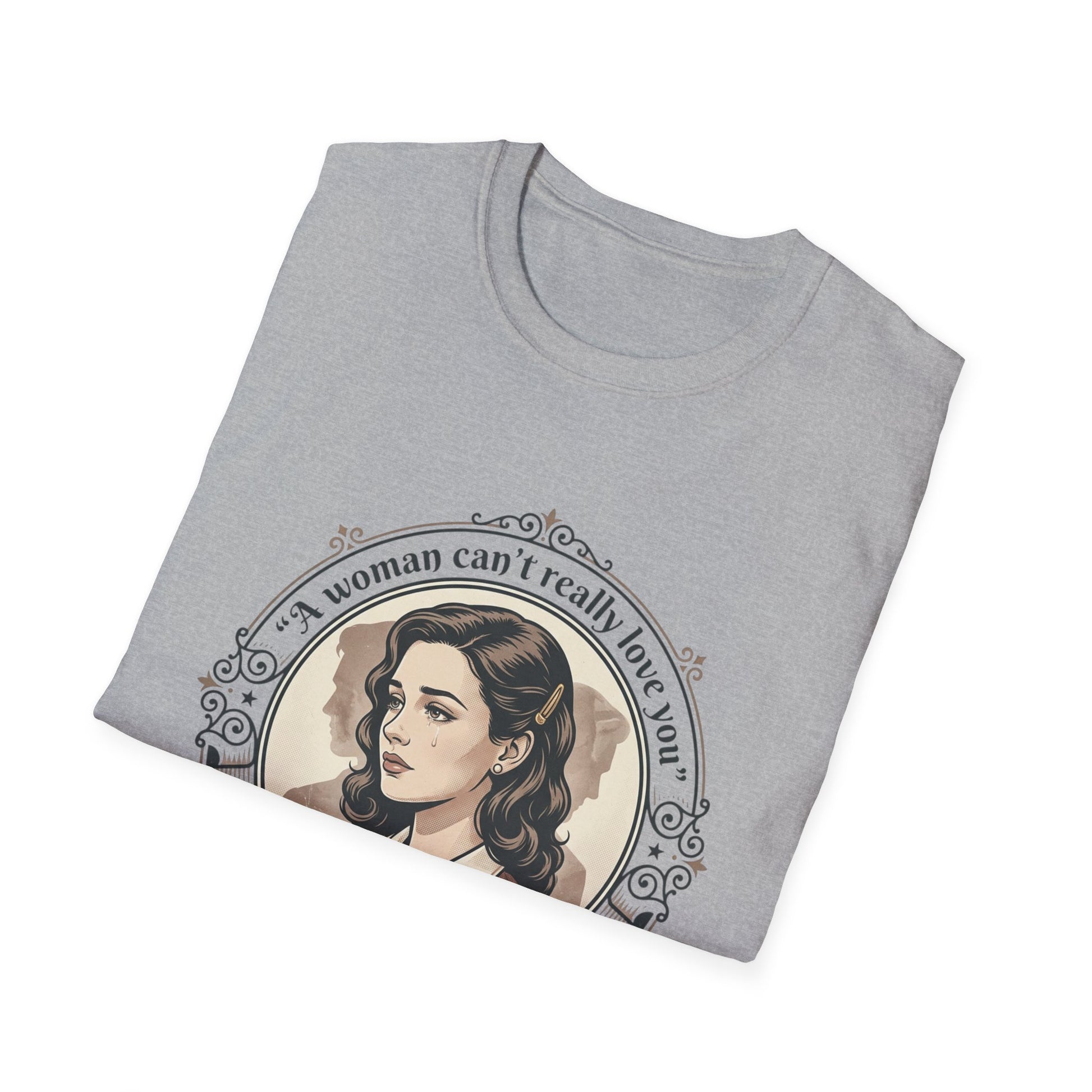 "A Woman Can't Really Love You" Feminist Retro Tee Printify