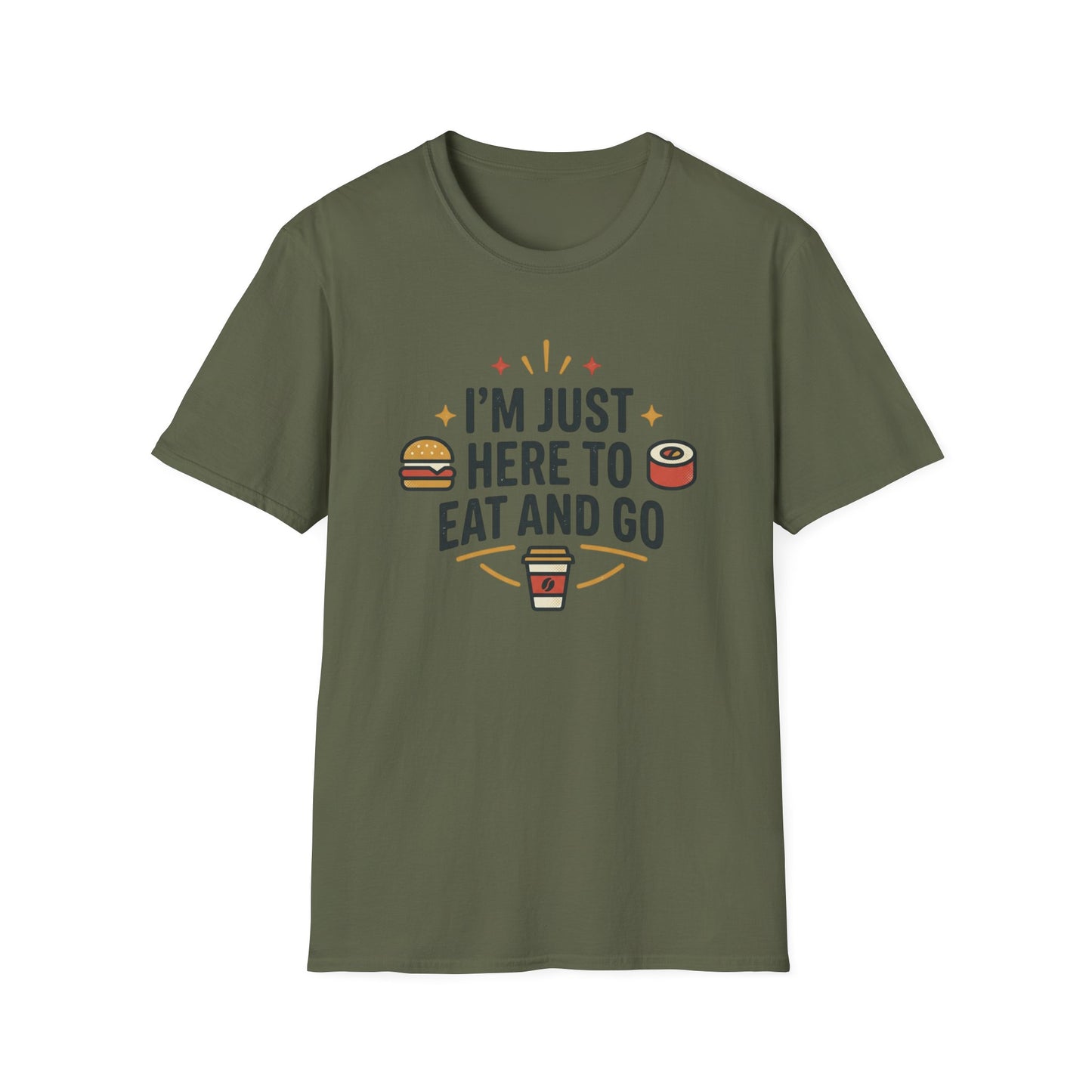 I'm Just Here to Eat and Go T-Shirt — Funny Foodie Graphic Tee