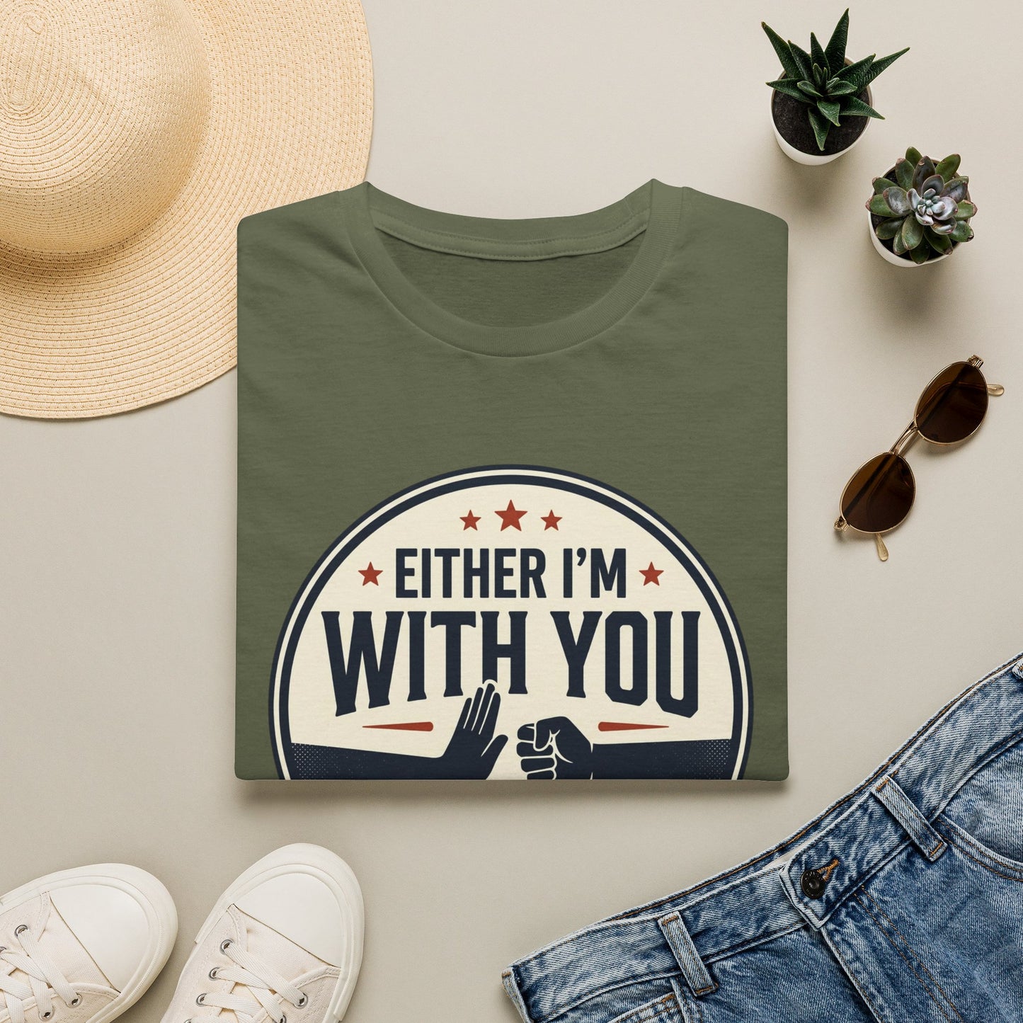 Either I'm With You or Against You T-Shirt