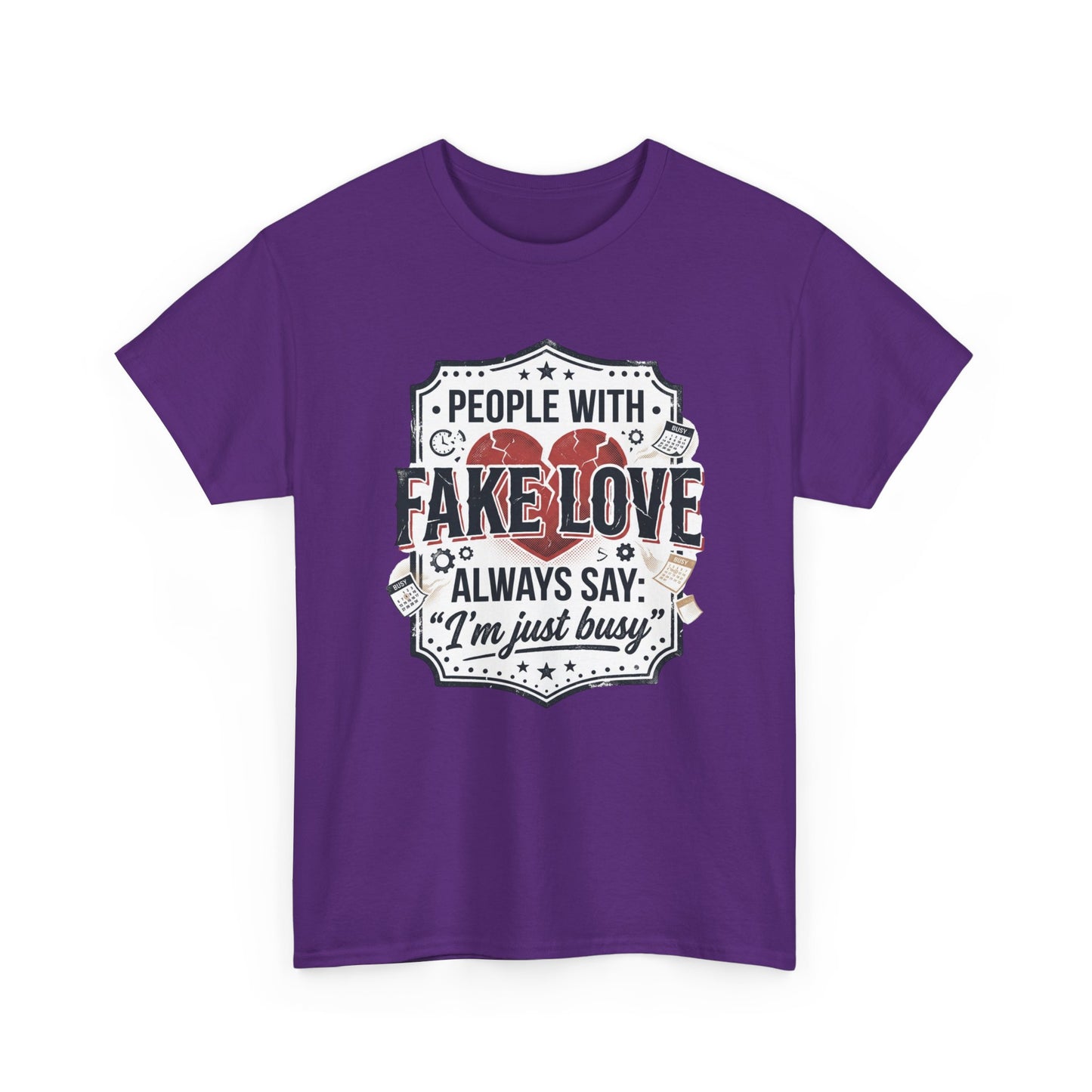 Fake Love Graphic Tee — “People With Fake Love Always Say: 'I’m Just Busy'”