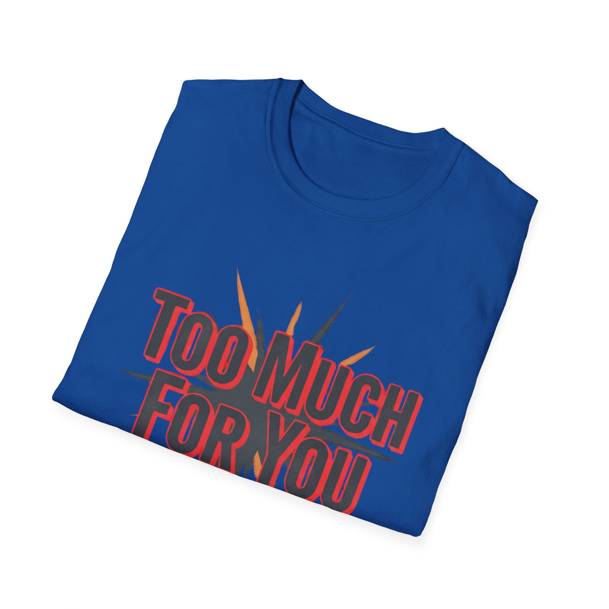 Too Much For You T-Shirt — Bold Retro Graphic Tee Printify