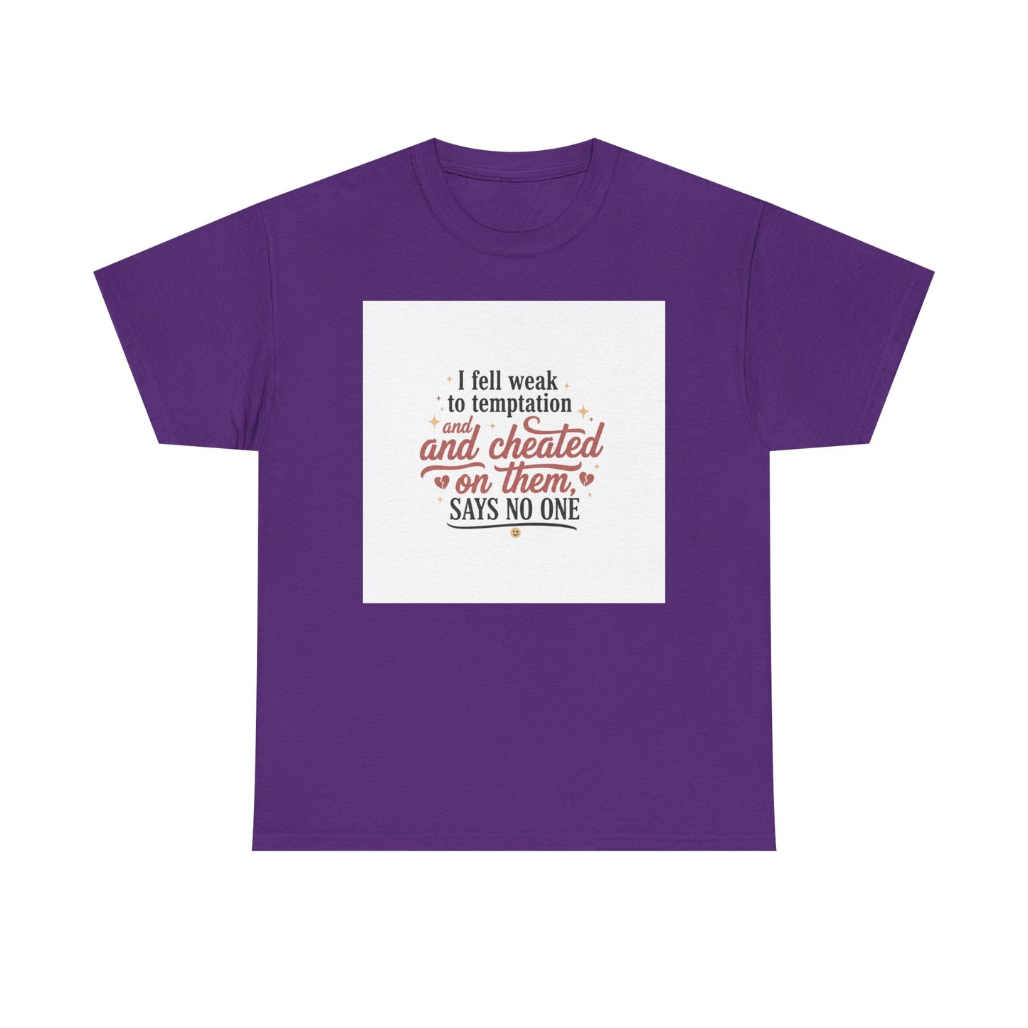 Funny Relationship Quote T-Shirt — “I fell weak to temptation and cheated on them” Graphic Tee Printify