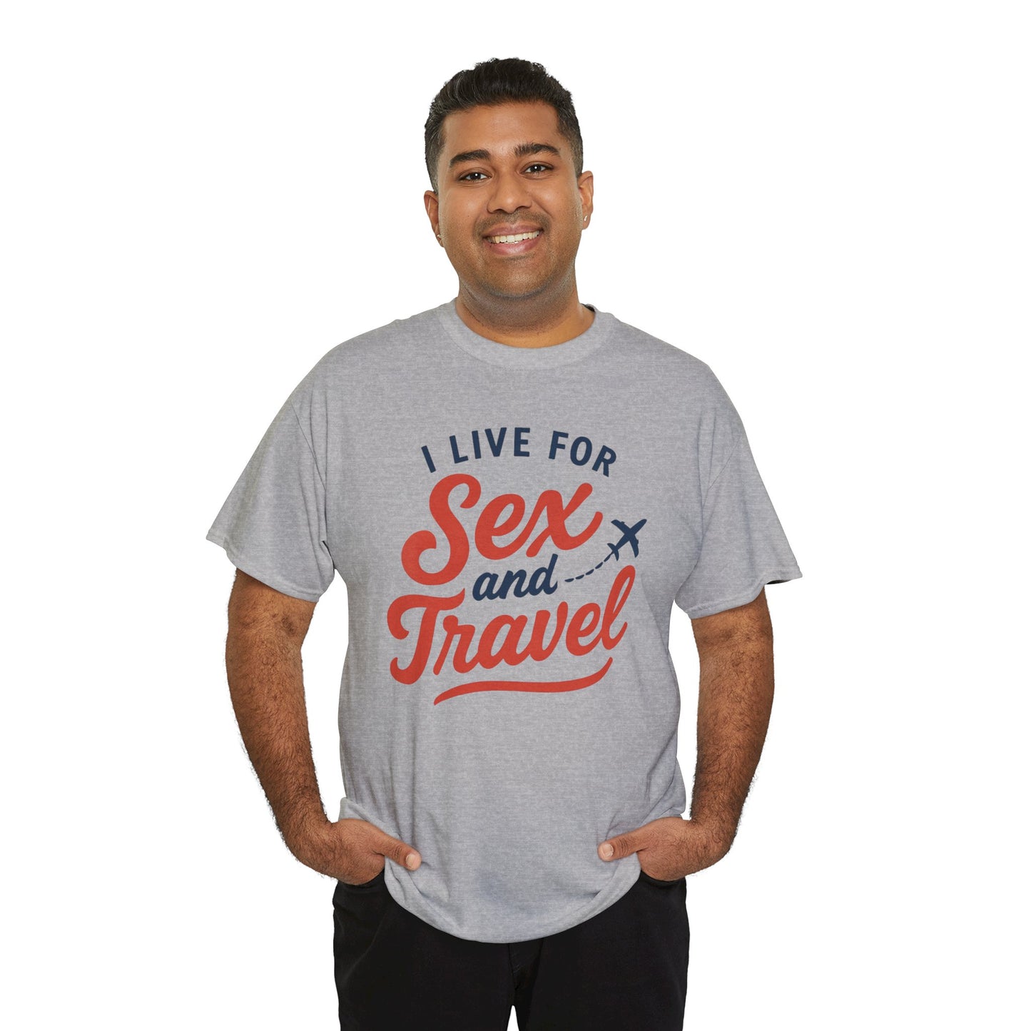 Sex and Travel T-Shirt — I Live For Sex and Travel Graphic Tee