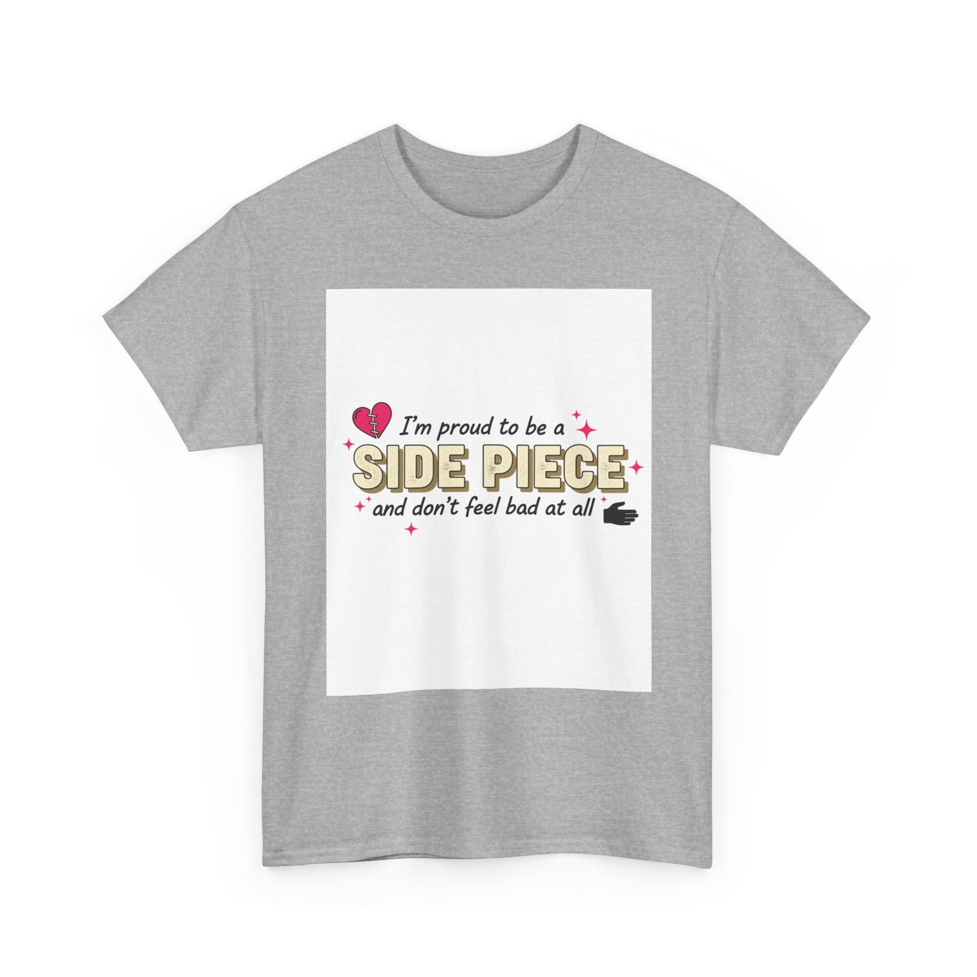Side Piece Funny Graphic Tee — "I’m Proud to Be a Side Piece and Don’t Feel Bad at All" Printify