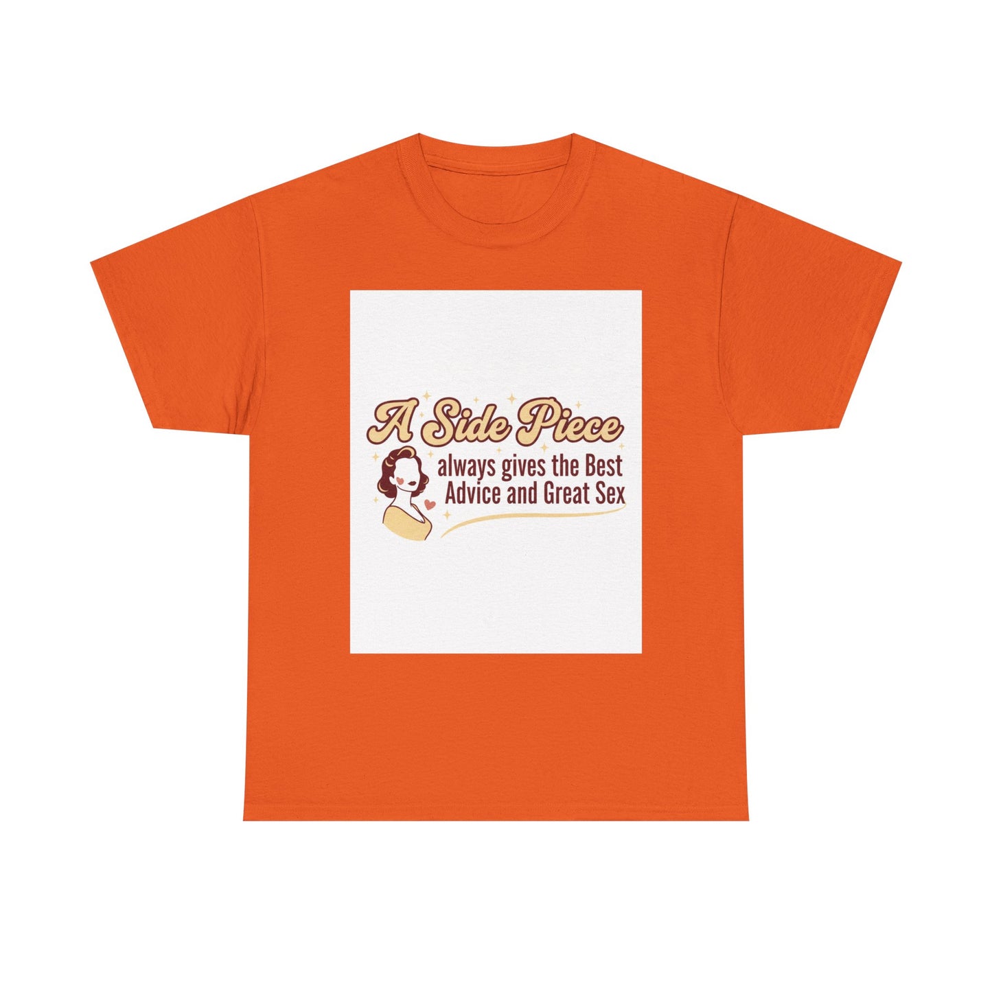 T-Shirt — “A Side Piece always gives the Best Advice and Great Sex” Graphic Tee