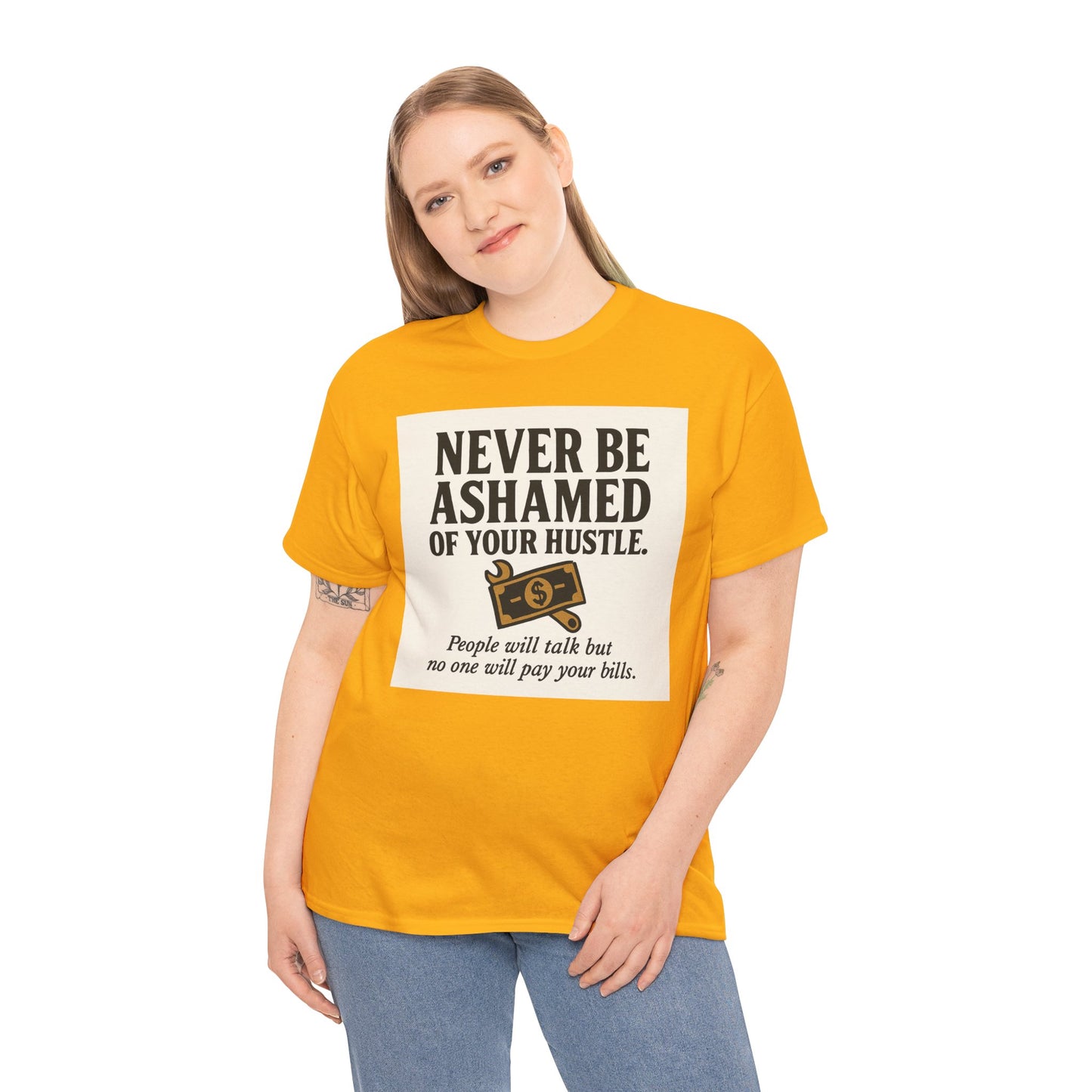 T-Shirt — "Never Be Ashamed of Your Hustle" Motivational Money Graphic Tee