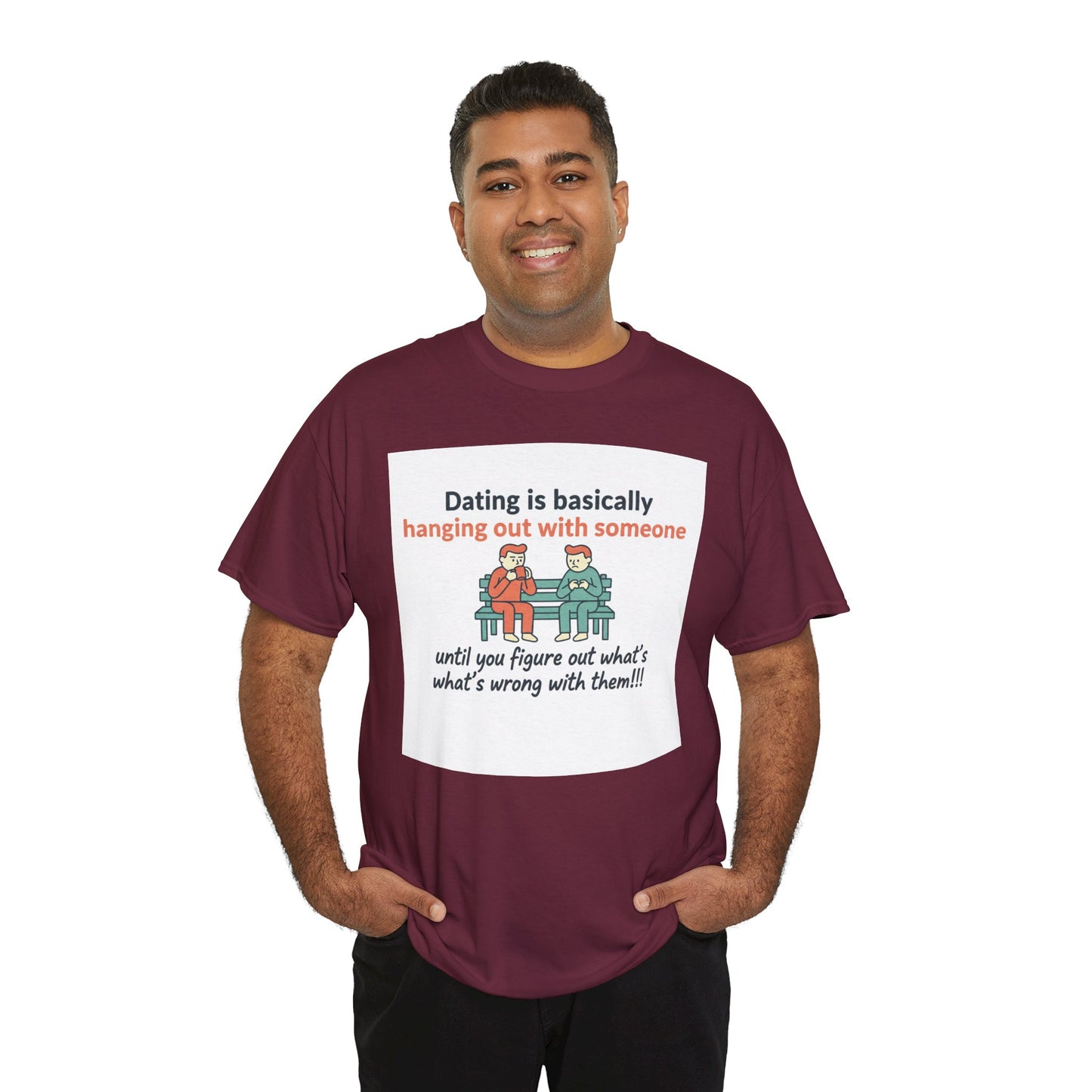 Dating Humor T‑Shirt — "Dating is basically hanging out with someone… until you figure out what's wrong with them!"