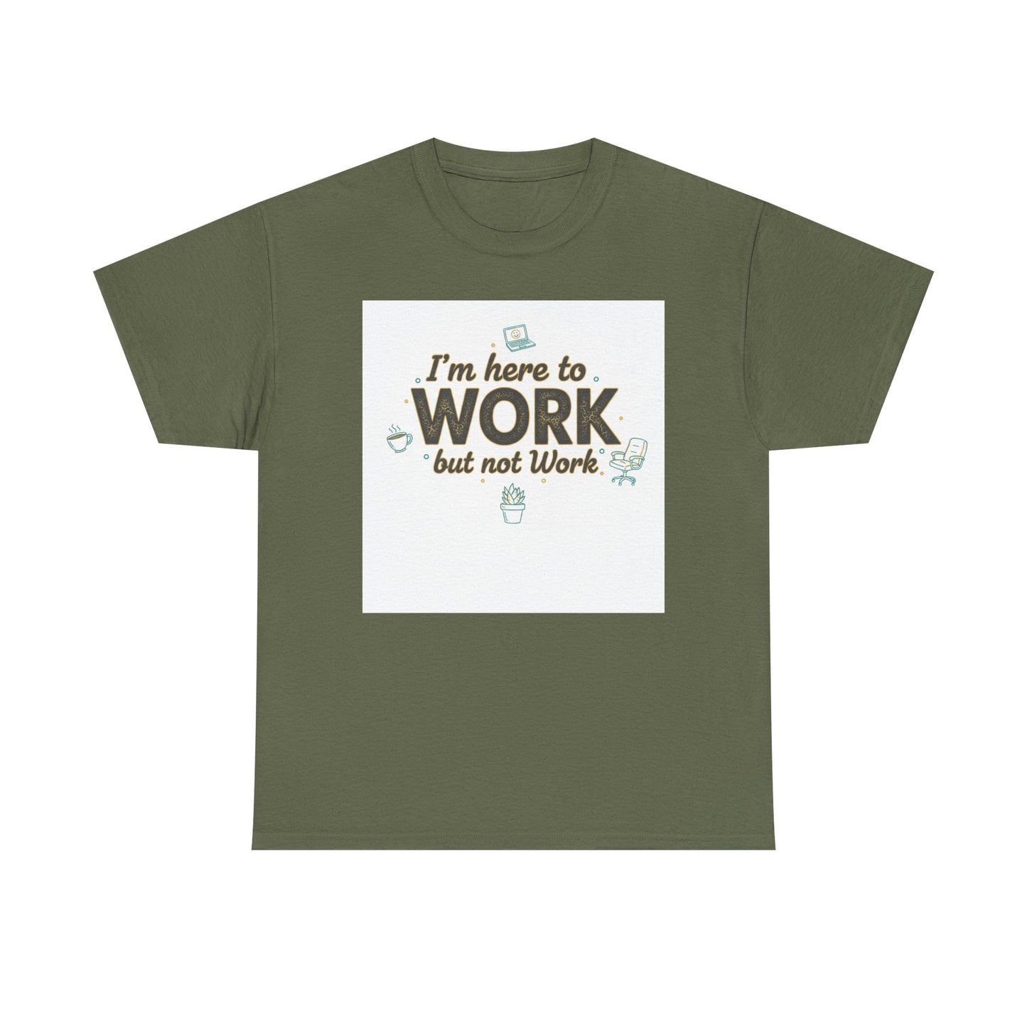 Work From Home Tee — "I'm Here to Work but not Work" Casual Remote Job T‑Shirt
