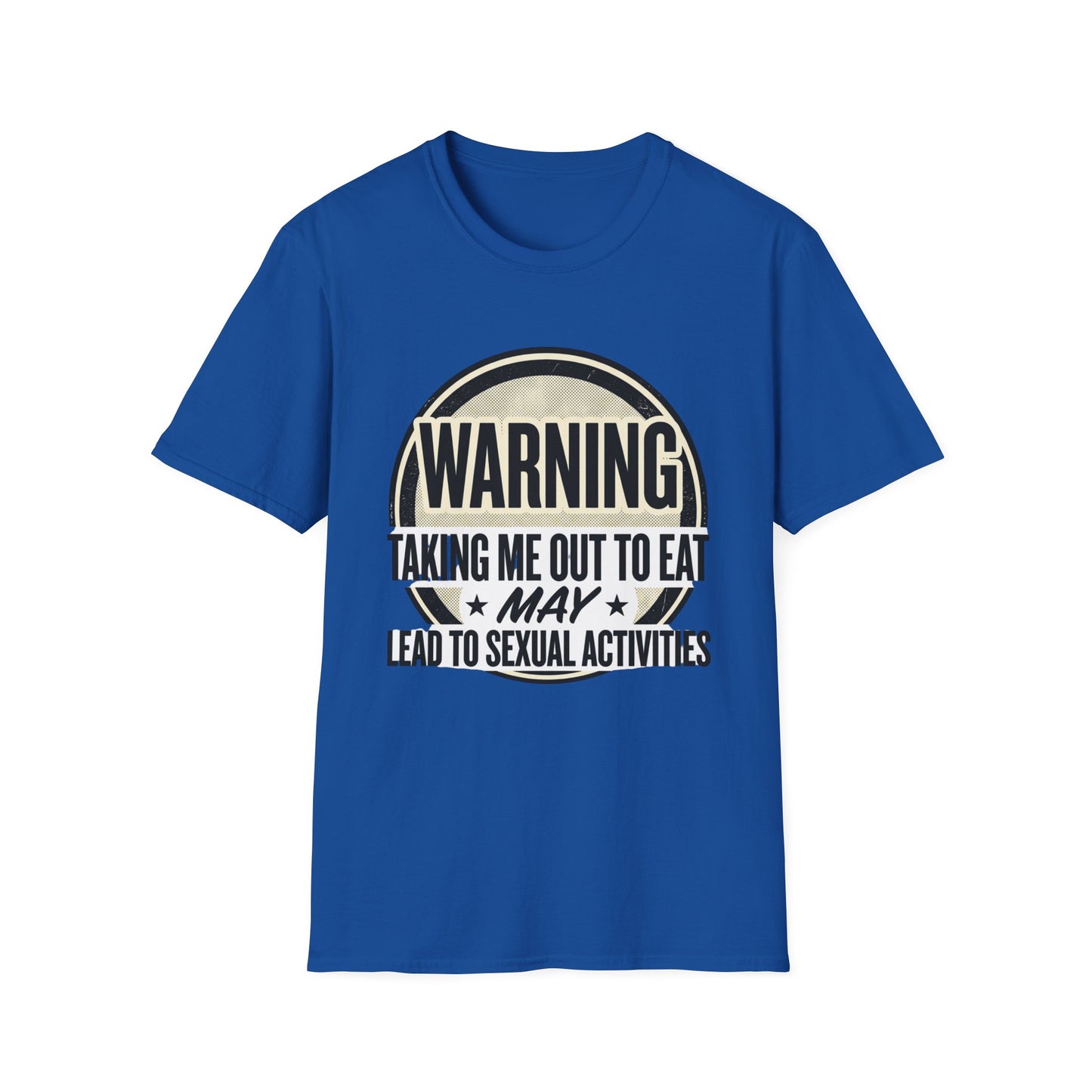 "Warning: Taking Me Out to Eat May Lead to Sexual Activities" Funny Graphic Tee
