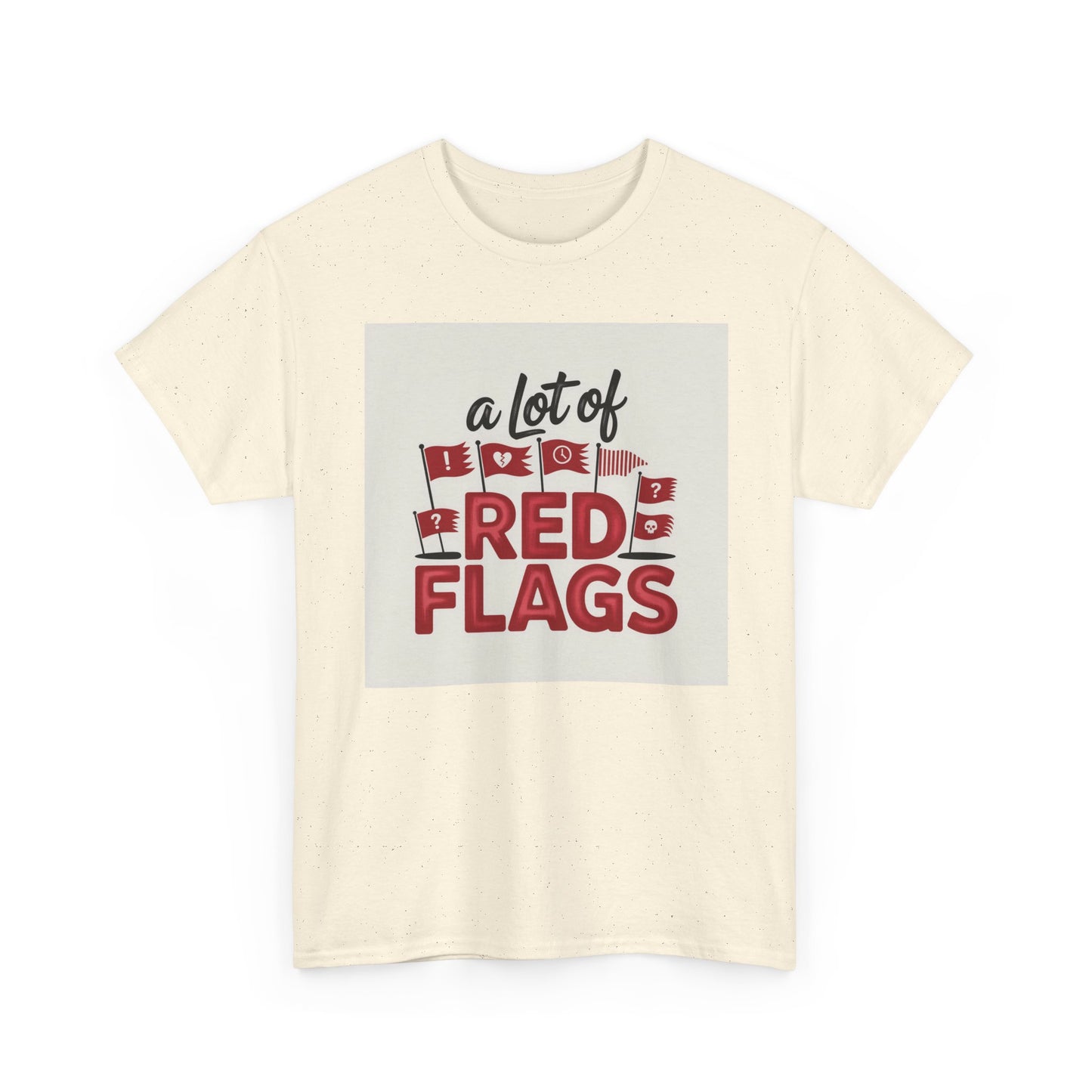 T-Shirt — “A Lot of Red Flags” Funny Relationship Humor Tee