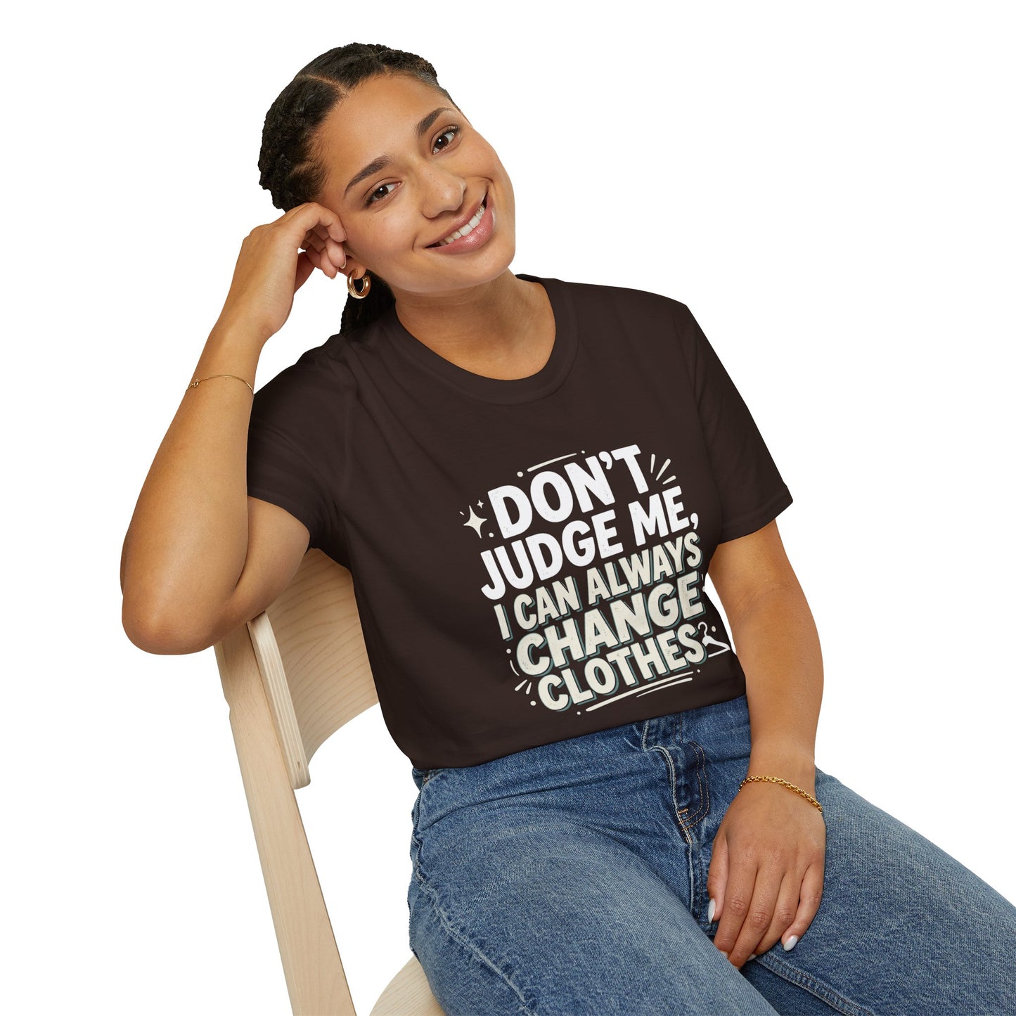 Don't Judge Me I Can Always Change Clothes T-Shirt