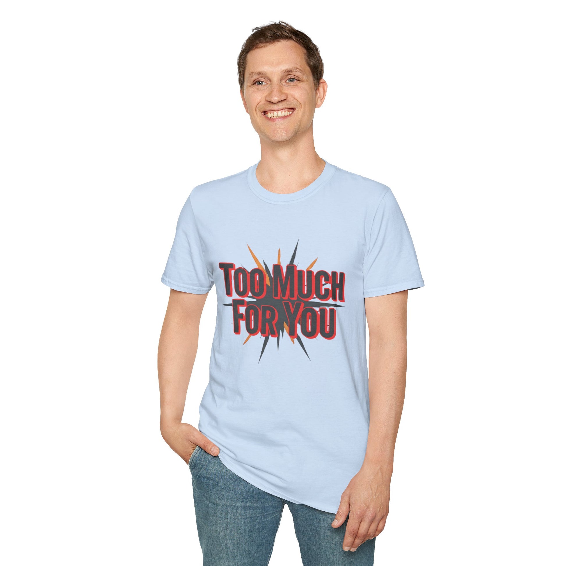 Too Much For You T-Shirt — Bold Retro Graphic Tee Printify