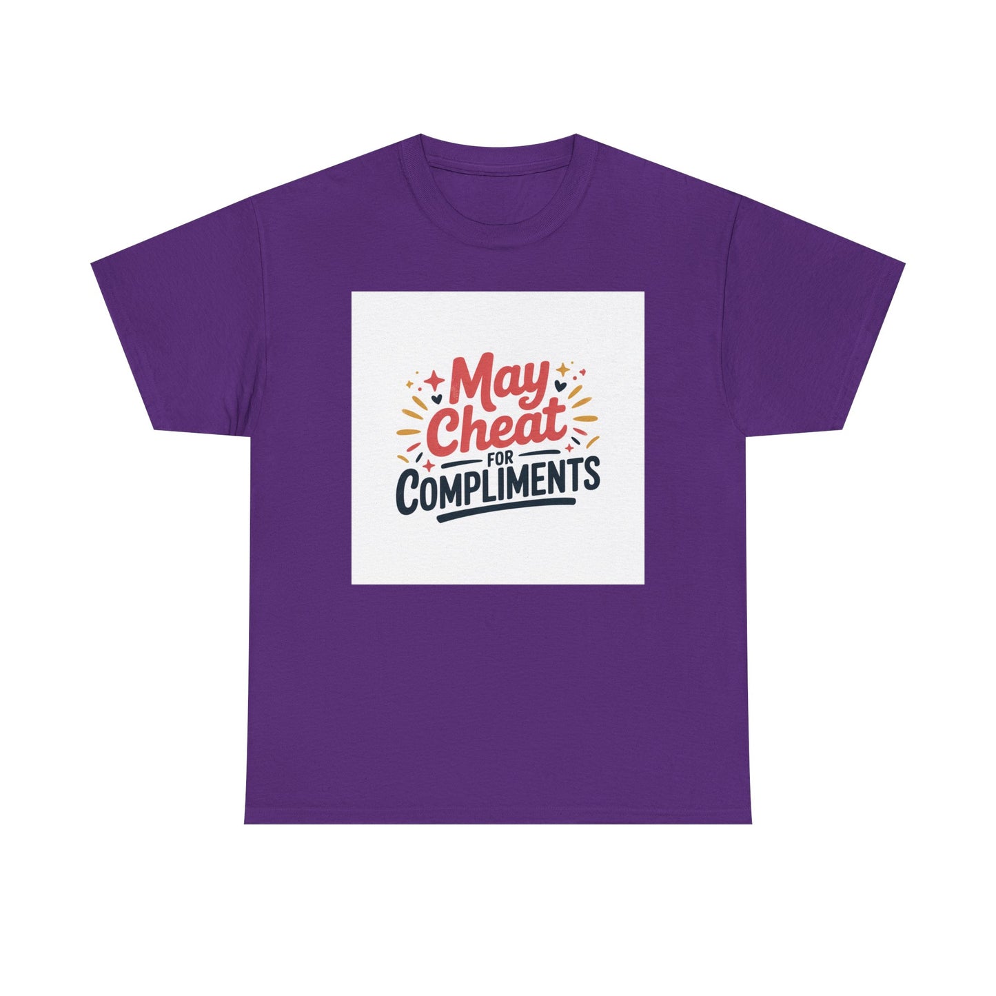 May Cheat for Compliments T-Shirt — Funny Sarcastic Graphic Tee