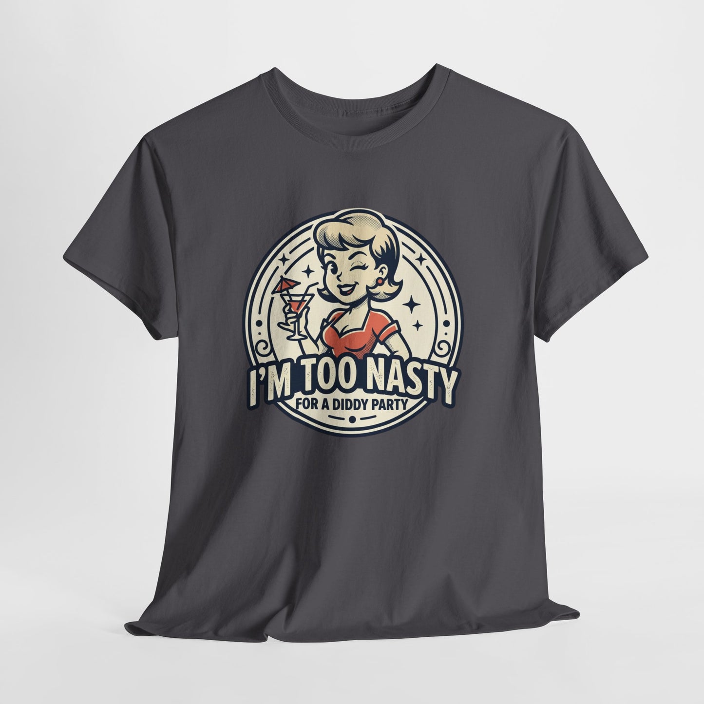 "I'm Too Nasty for a Diddy Party" Retro Cocktail Graphic Tee