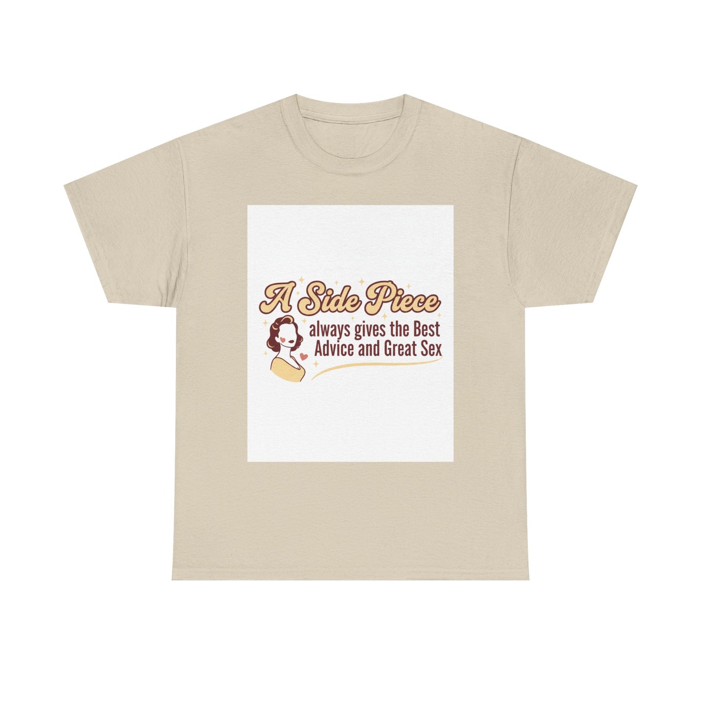 T-Shirt — “A Side Piece always gives the Best Advice and Great Sex” Graphic Tee