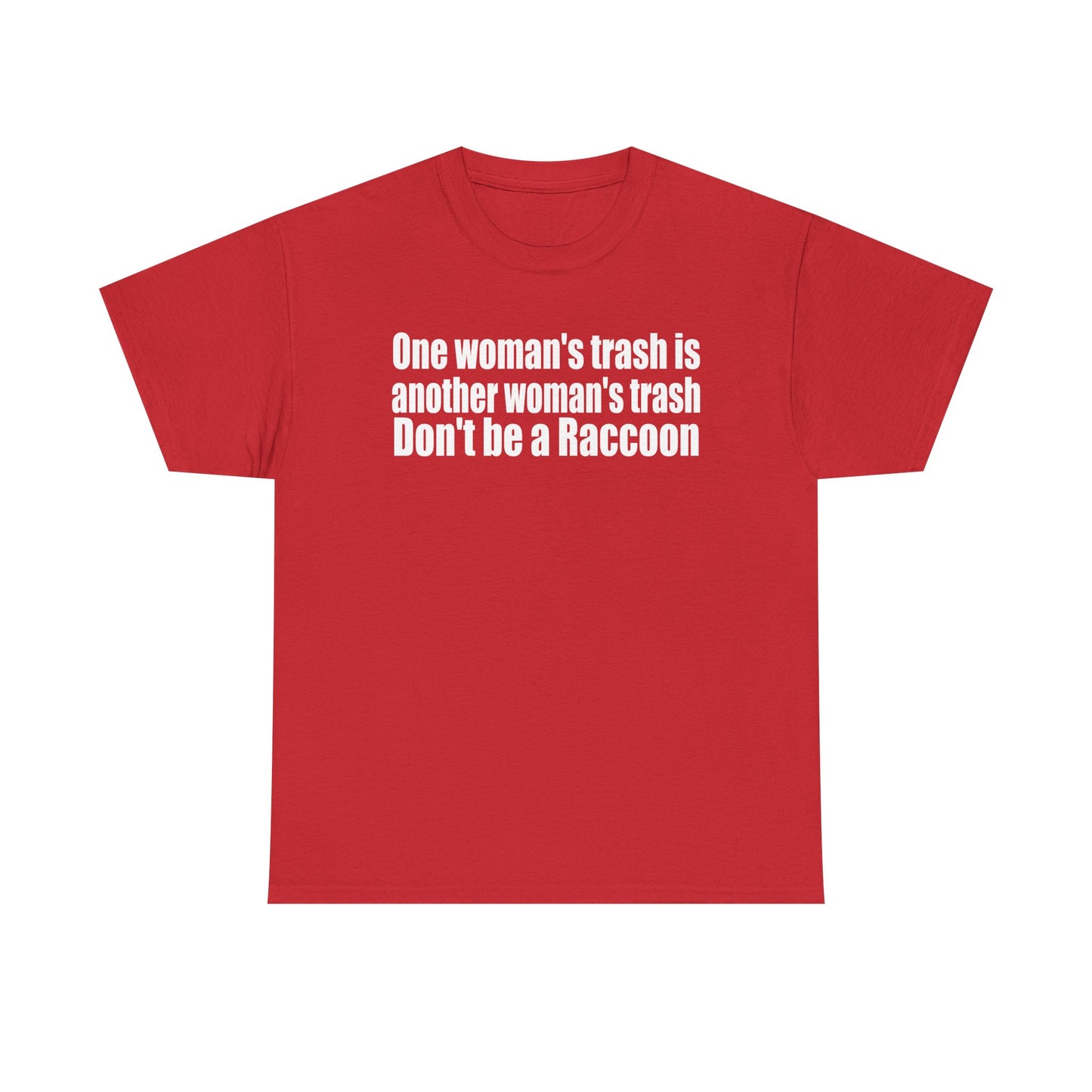 T‑Shirt — "One woman’s trash is another woman’s trash. Don’t be a Raccoon" Funny Slogan Tee