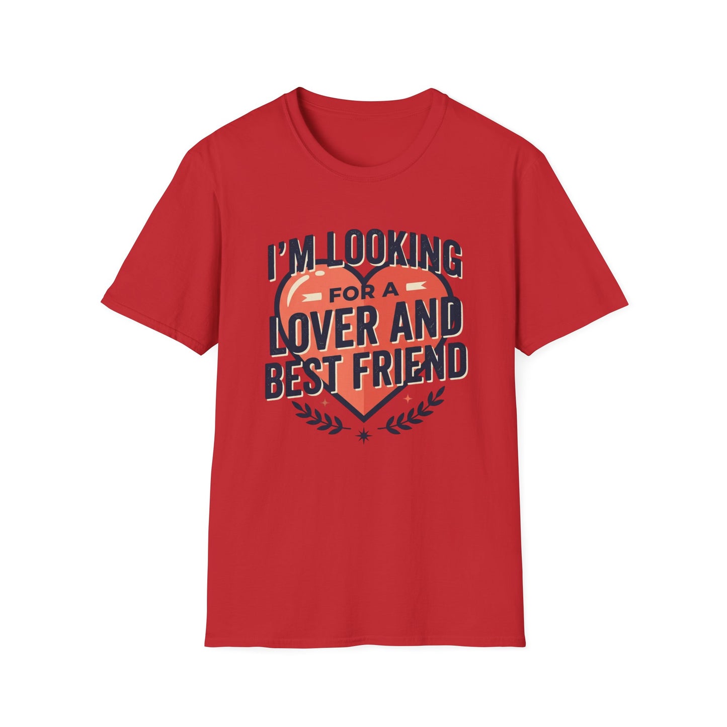 I'm Looking for a Lover and Best Friend T-Shirt