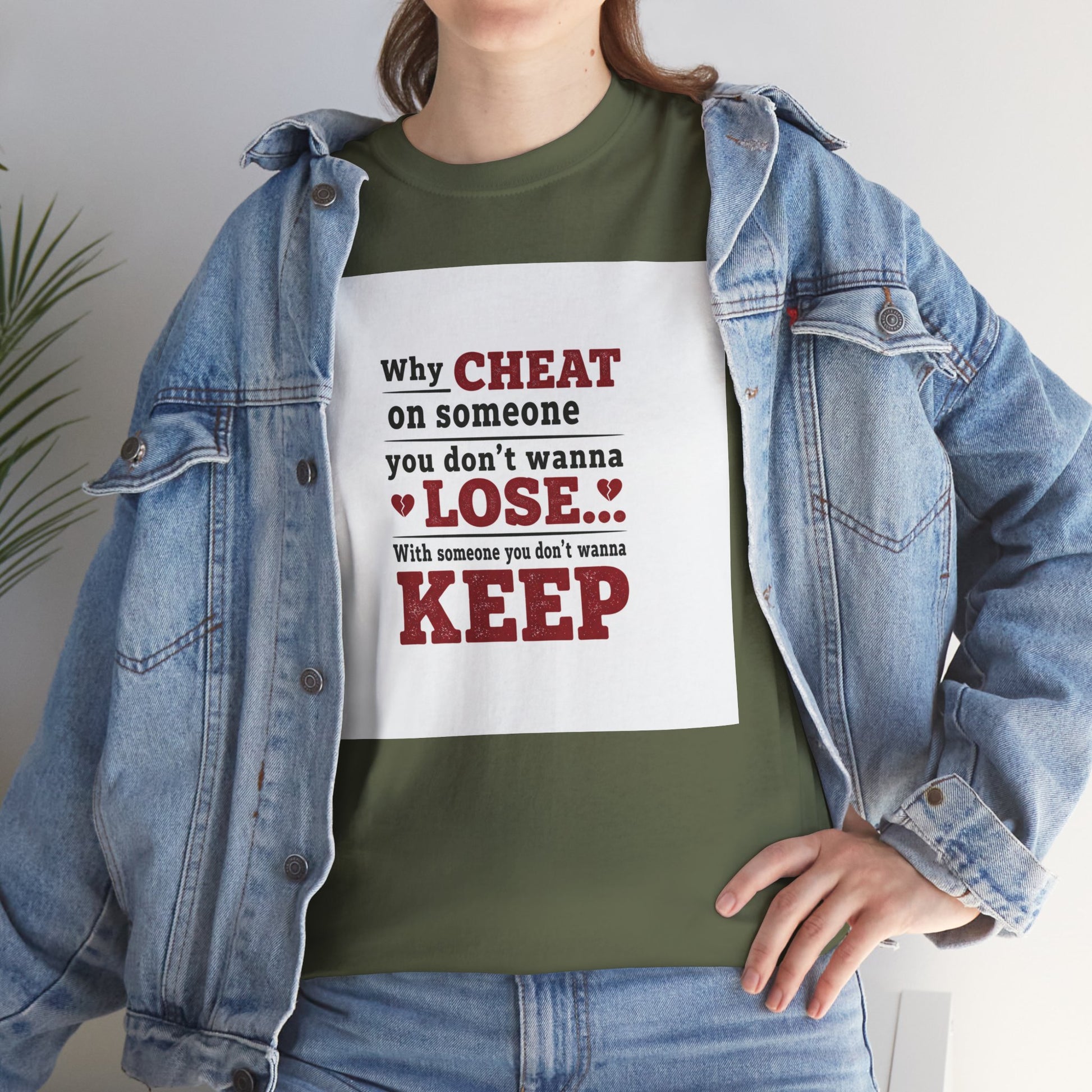 T-Shirt — "Why Cheat on Someone You Don’t Wanna Lose" Relationship Quote Tee Printify