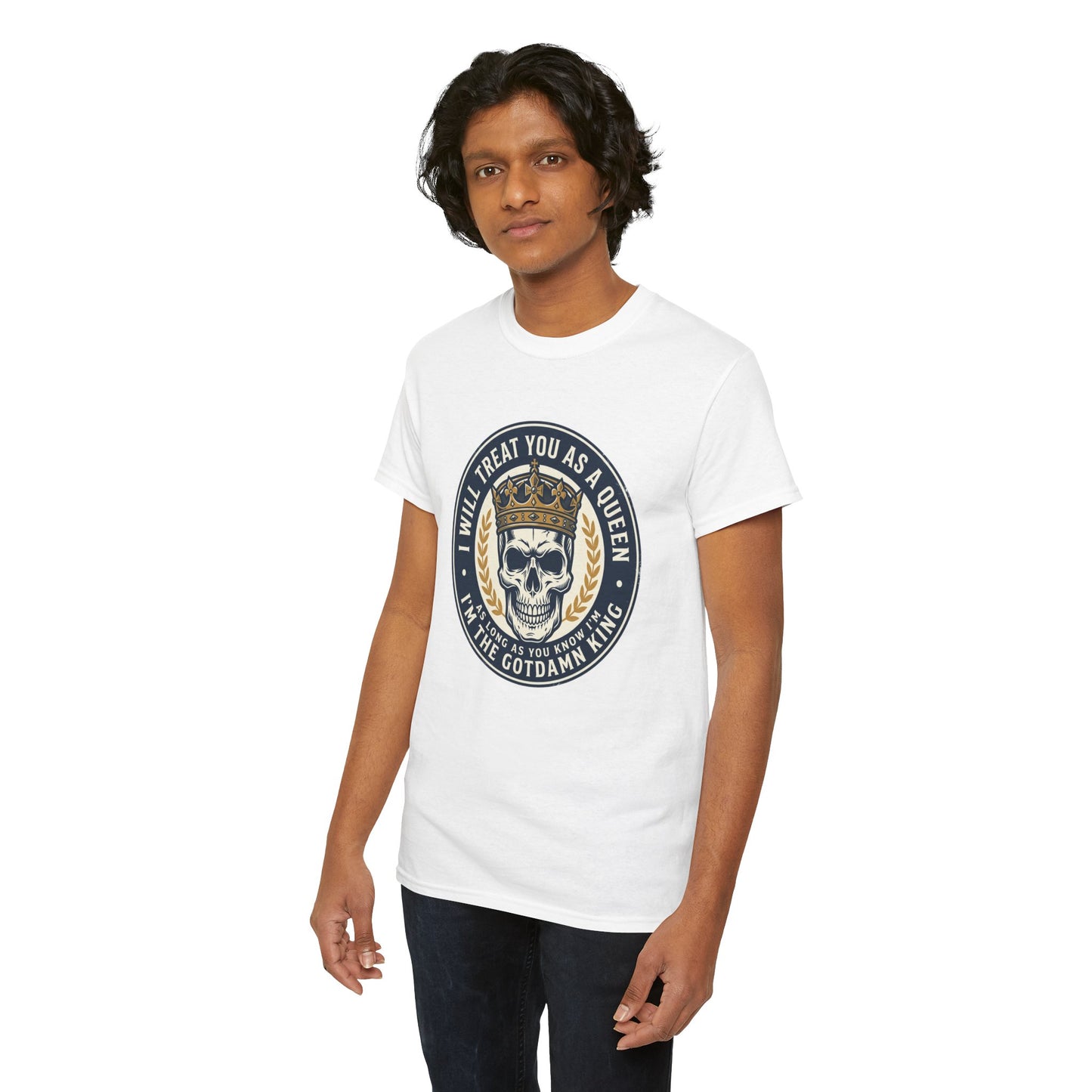 Skull King Tee — "I Will Treat You As A Queen" Graphic T-Shirt