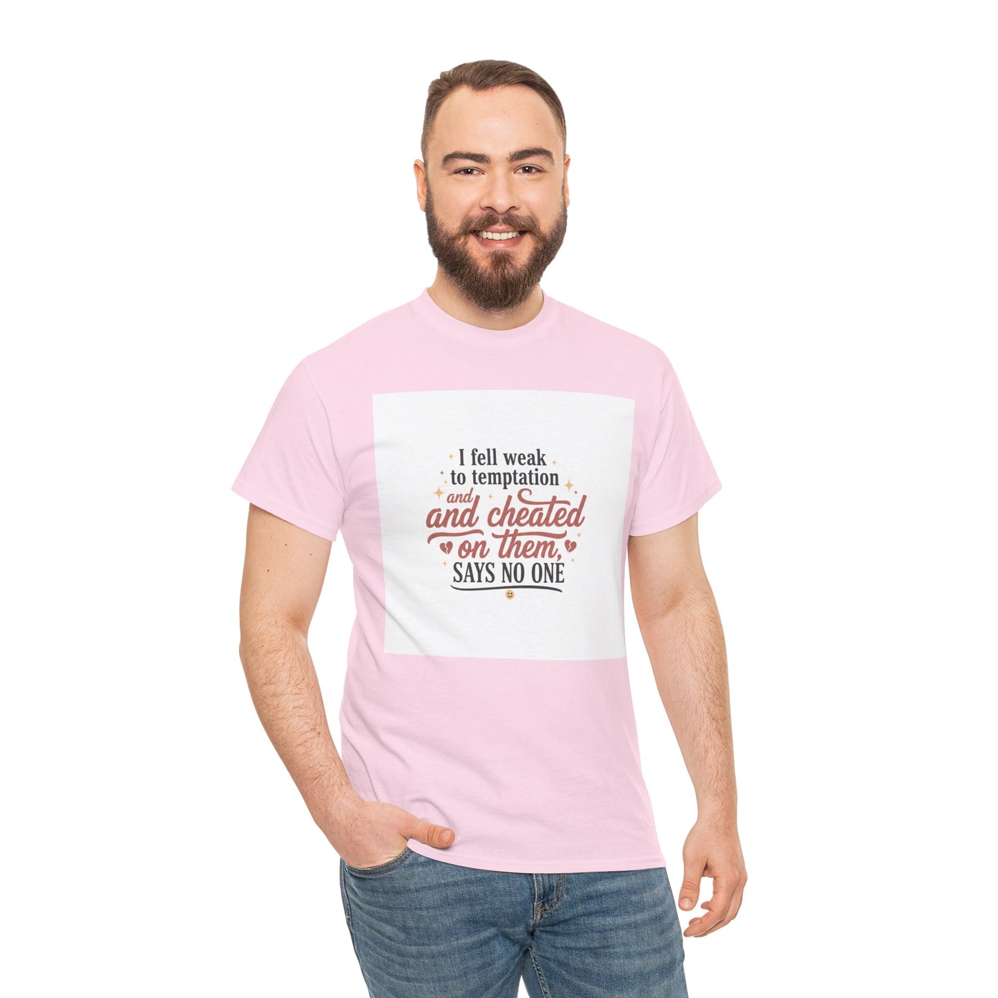 Funny Relationship Quote T-Shirt — “I fell weak to temptation and cheated on them” Graphic Tee Printify