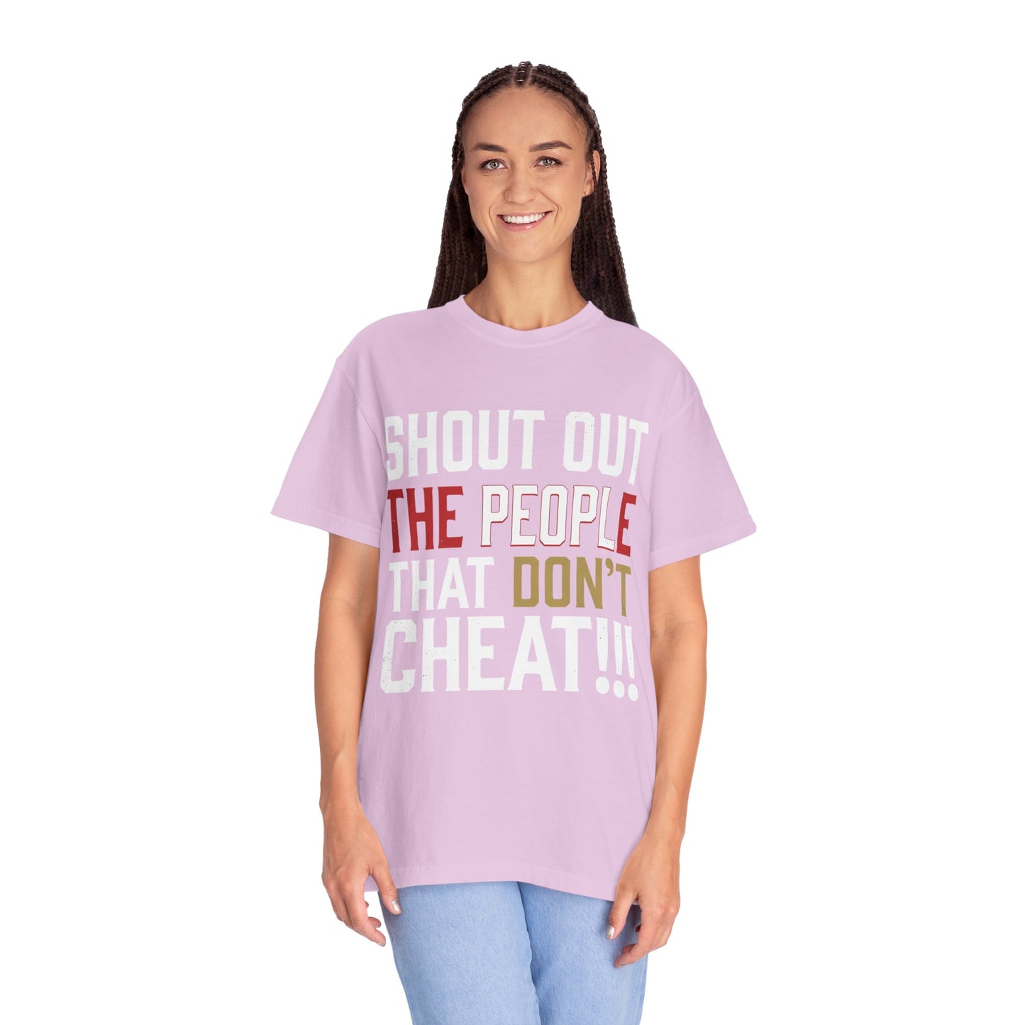 Shout Out The People That Don't Cheat!!! T-Shirt — Funny Honesty Statement Tee