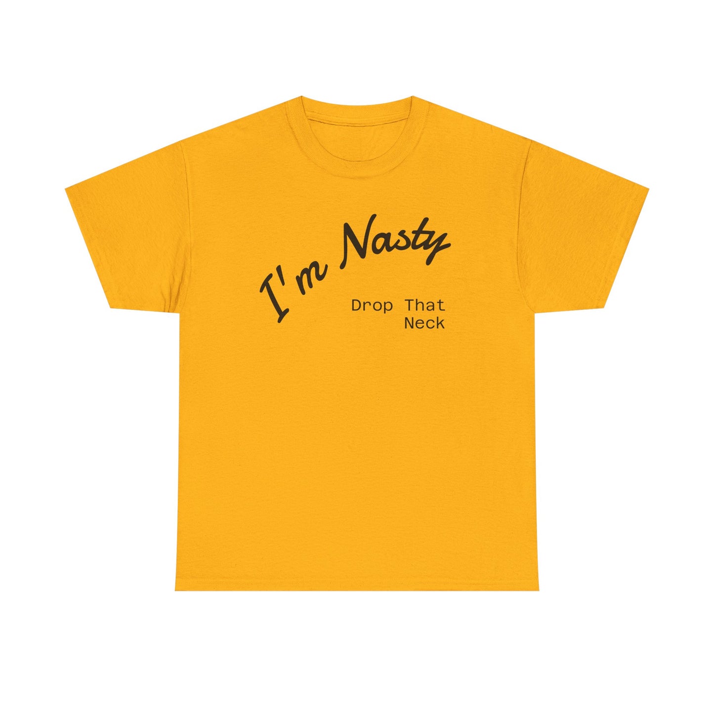 I'm Nasty, Drop That Neck