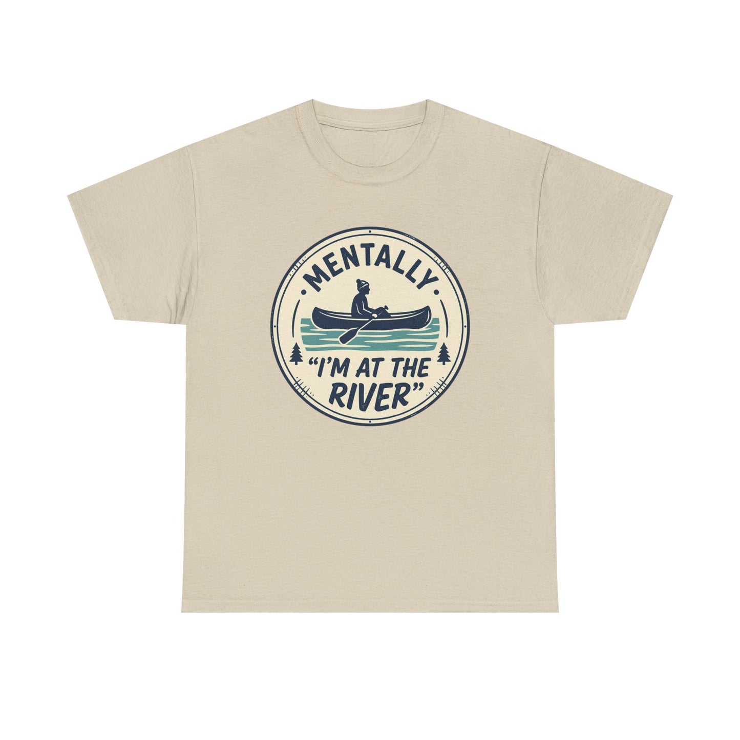 "Mentally I’m At The River" Canoe Graphic Tee