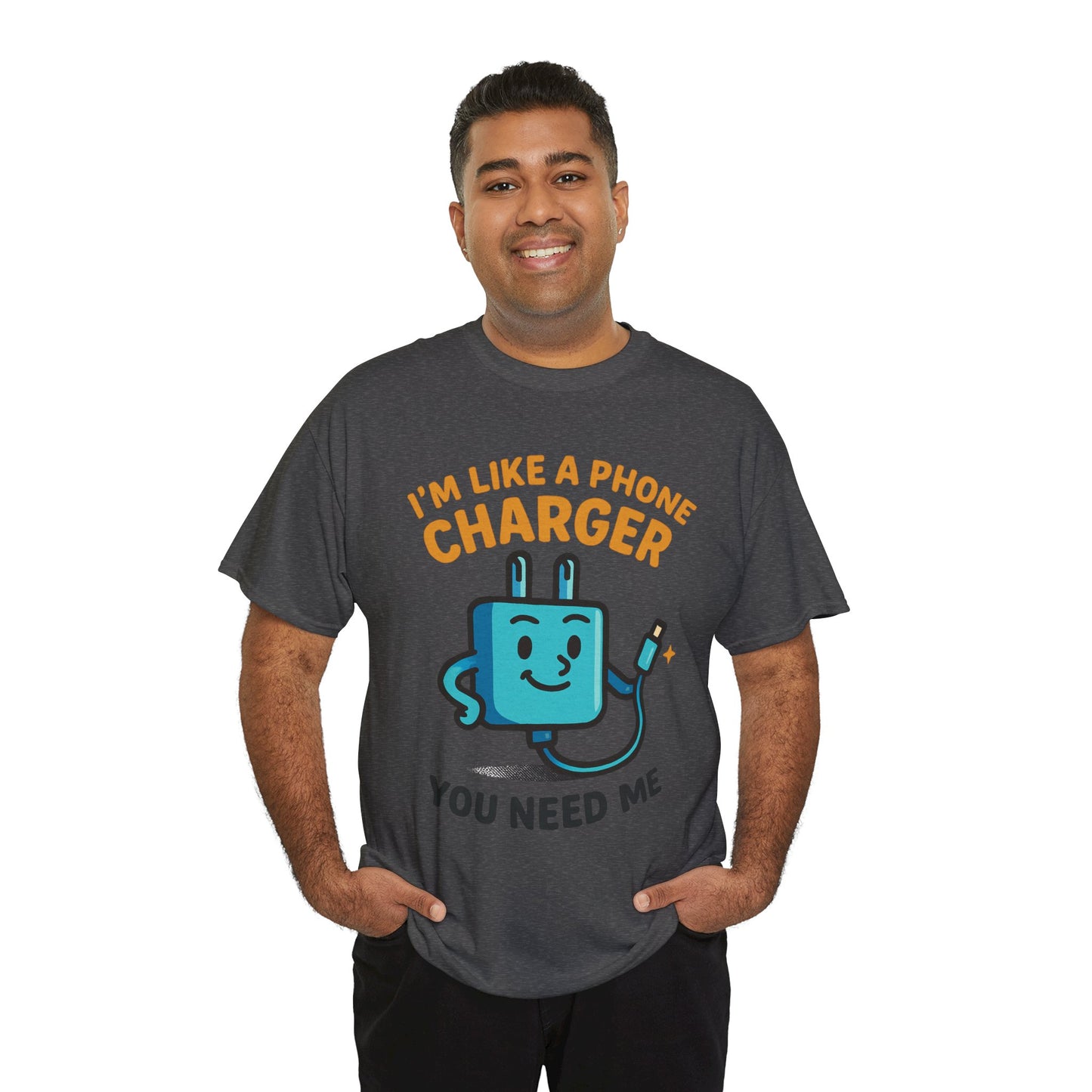 I’m Like a Phone Charger T-Shirt – Cute Tech Pun Tee (“You Need Me”)