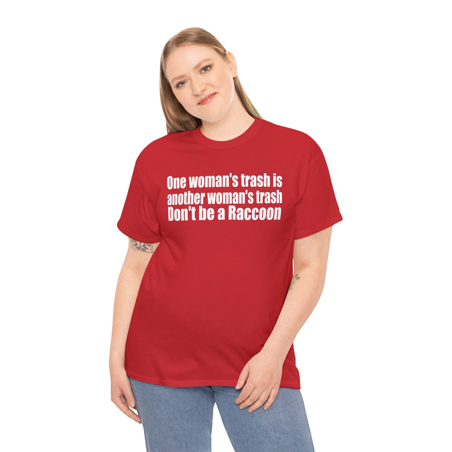 T‑Shirt — "One woman’s trash is another woman’s trash. Don’t be a Raccoon" Funny Slogan Tee