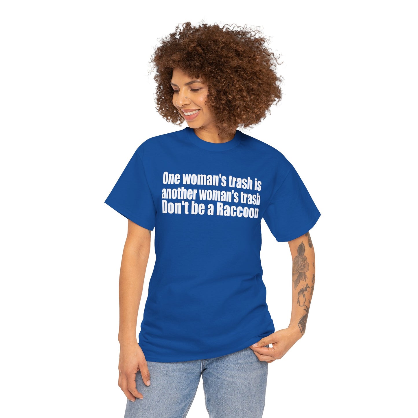 T‑Shirt — "One woman’s trash is another woman’s trash. Don’t be a Raccoon" Funny Slogan Tee