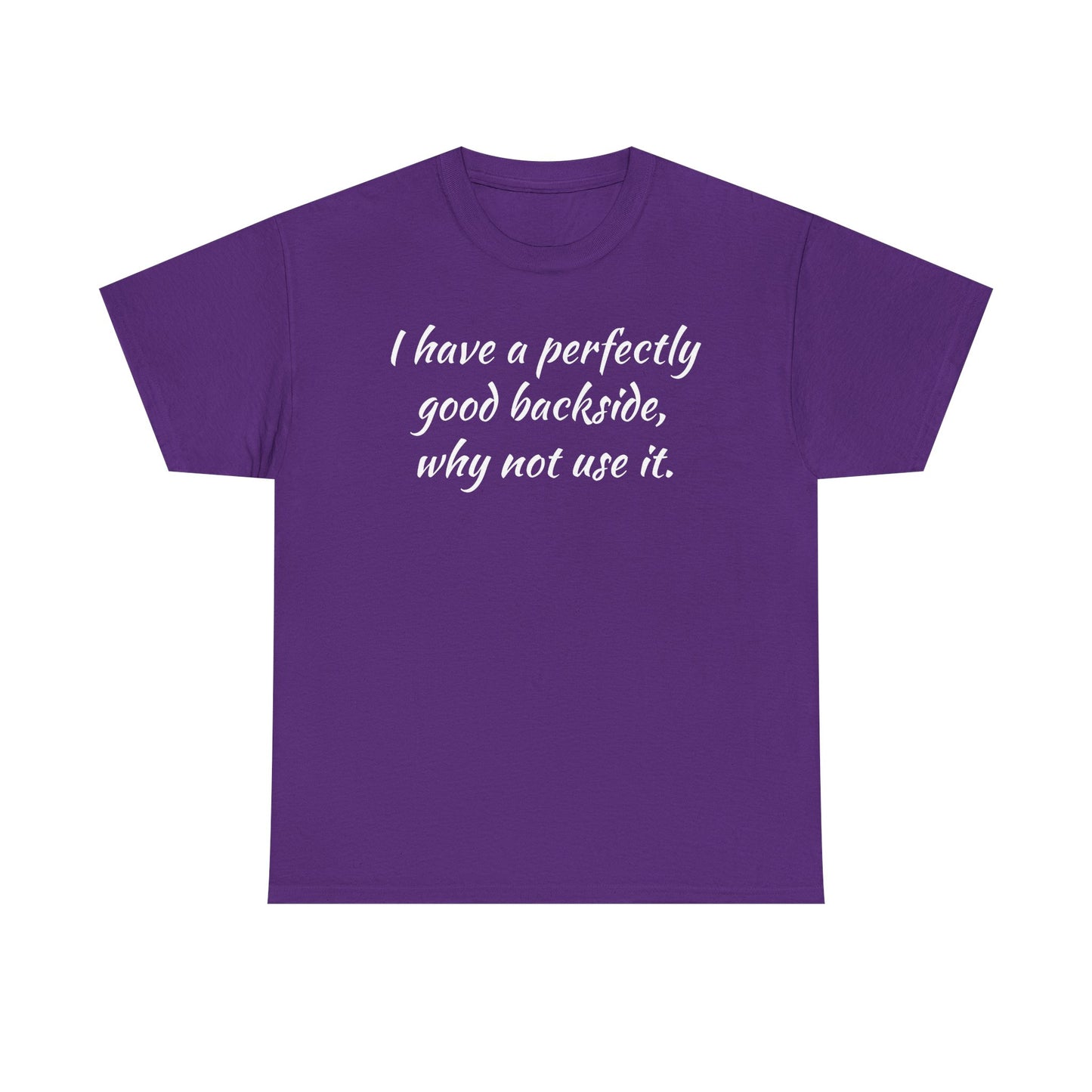 You have a Perfectly Good Backside