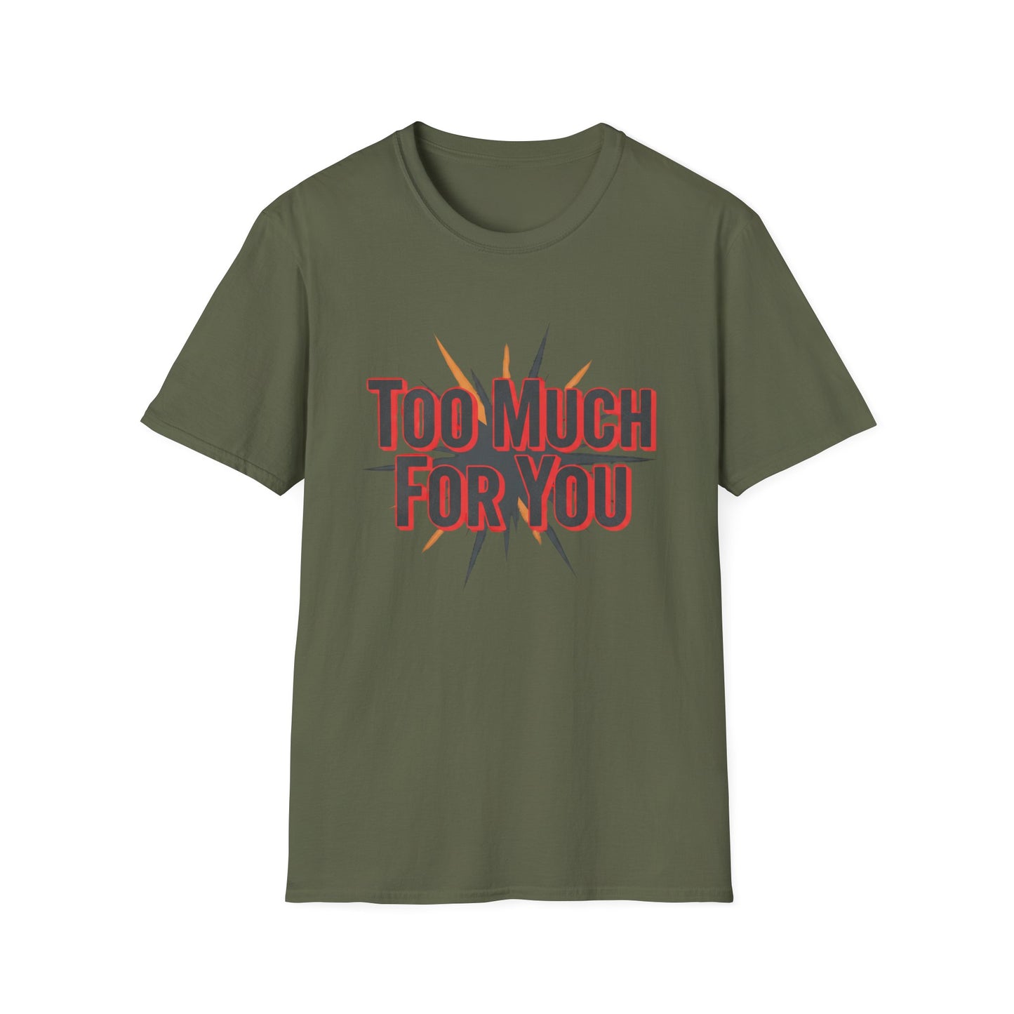 Too Much For You T-Shirt — Bold Retro Graphic Tee Printify