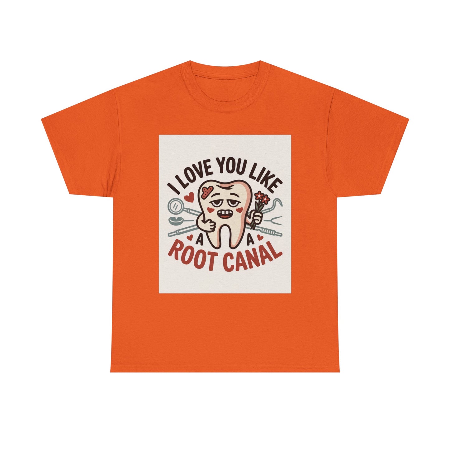 T-Shirt — I Love You Like a Root Canal Cute Tooth Funny Dental Tee