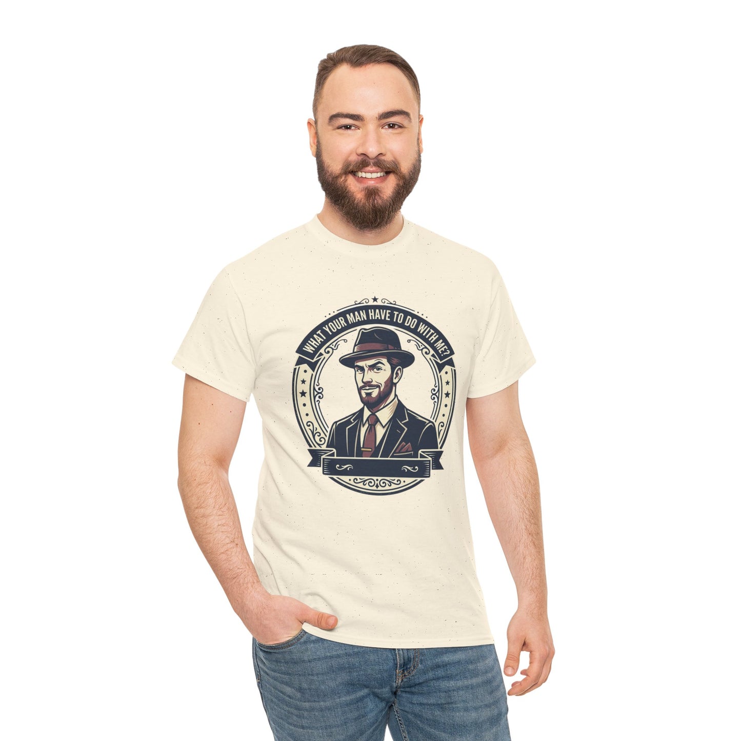 "WHAT YOUR MAN HAVE TO DO WITH ME" T-Shirt — Sassy Graphic Tee