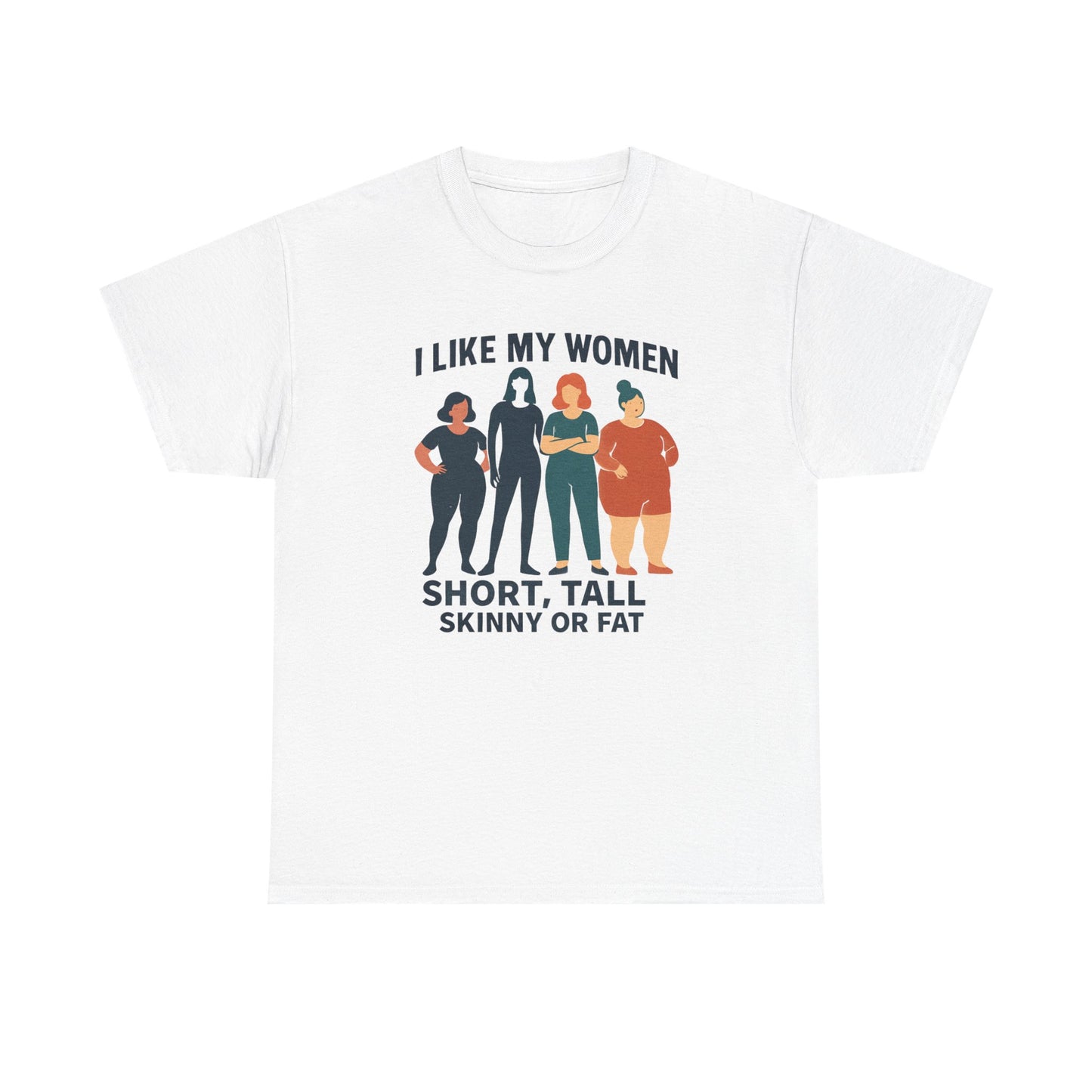 I Like My Women Tee —  Inclusive Graphic T-Shirt (Short, Tall, Skinny or Fat)