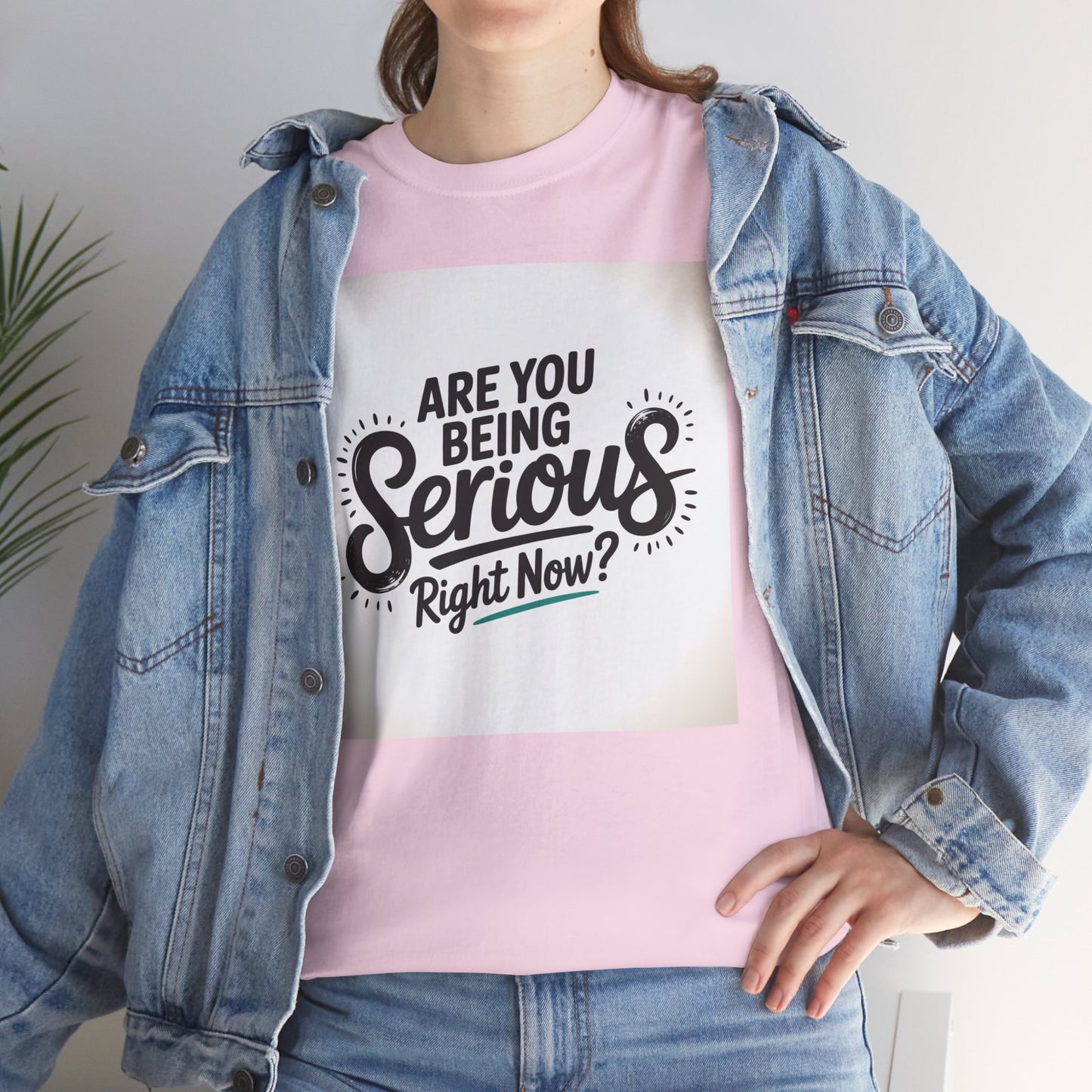 Are You Being Serious Right Now? T-Shirt