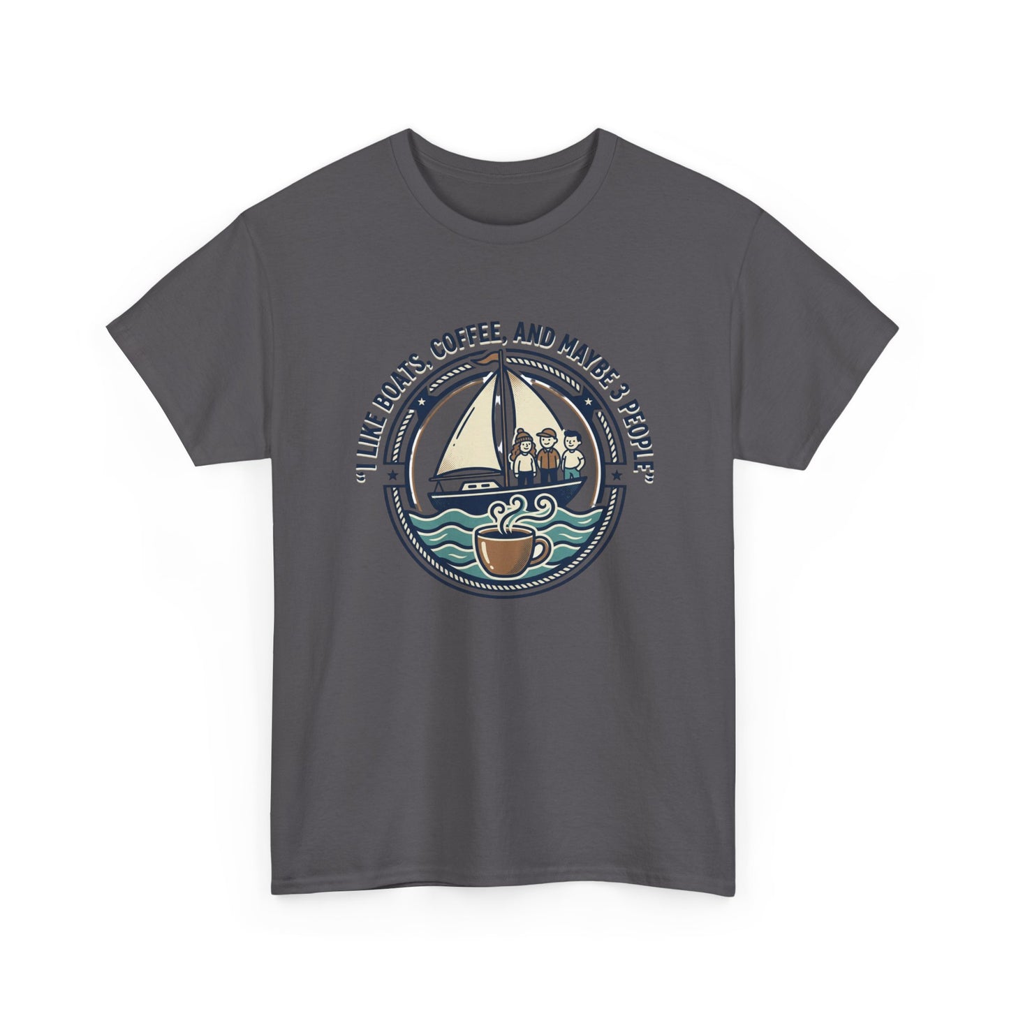 Sailboats & Coffee T‑Shirt — "I Like Boats, Coffee, and Maybe 3 People" Graphic Tee Printify