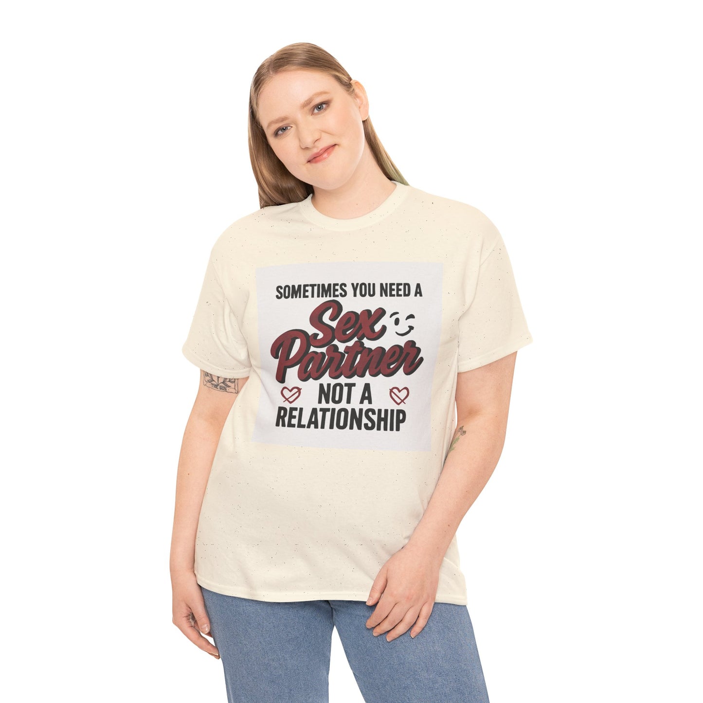 T-Shirt — "Sometimes You Need a Sex Partner Not a Relationship" Graphic Tee Printify