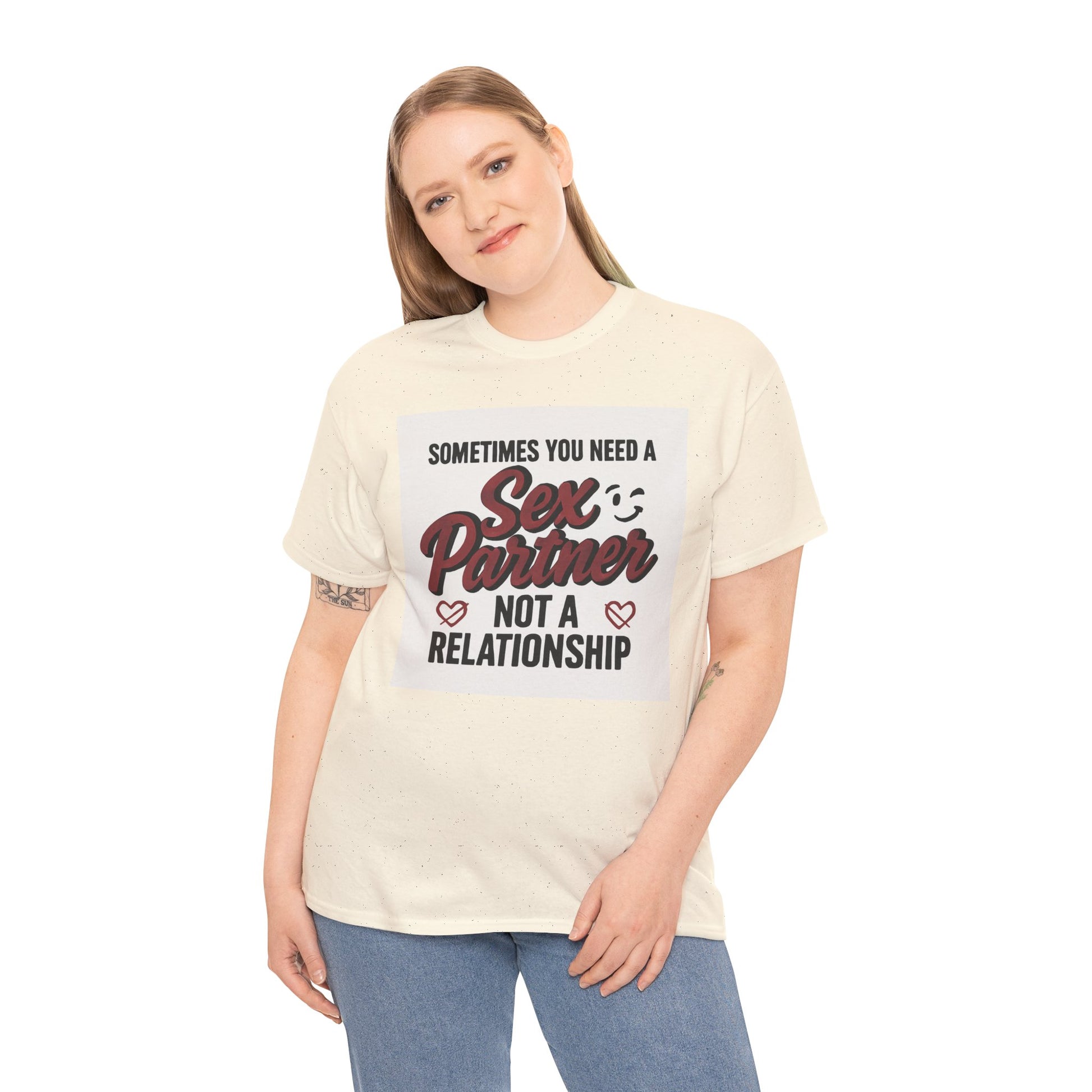 T-Shirt — "Sometimes You Need a Sex Partner Not a Relationship" Graphic Tee Printify
