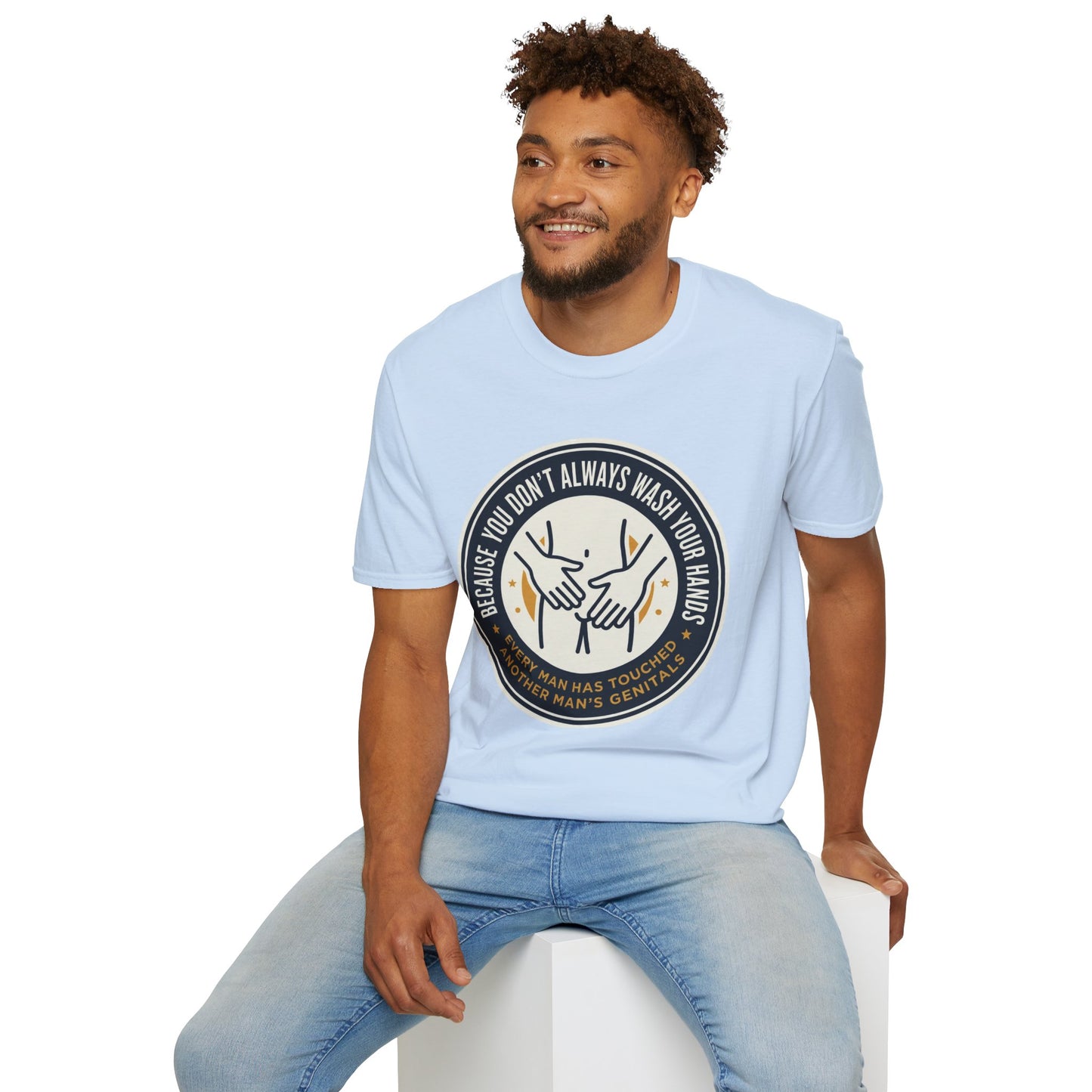 "Because You Don't Always Wash Your Hands" Graphic Tee (Handwashing Reminder)