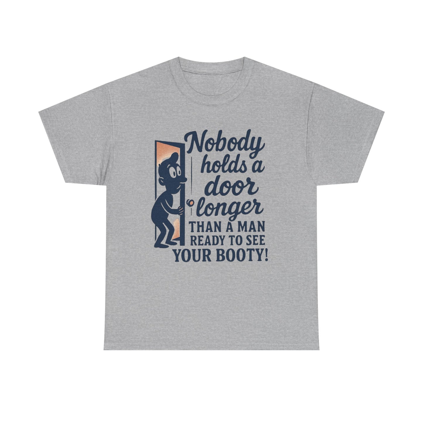Funny Graphic Tee – "Nobody Holds a Door Longer…Ready to See Your Booty!"