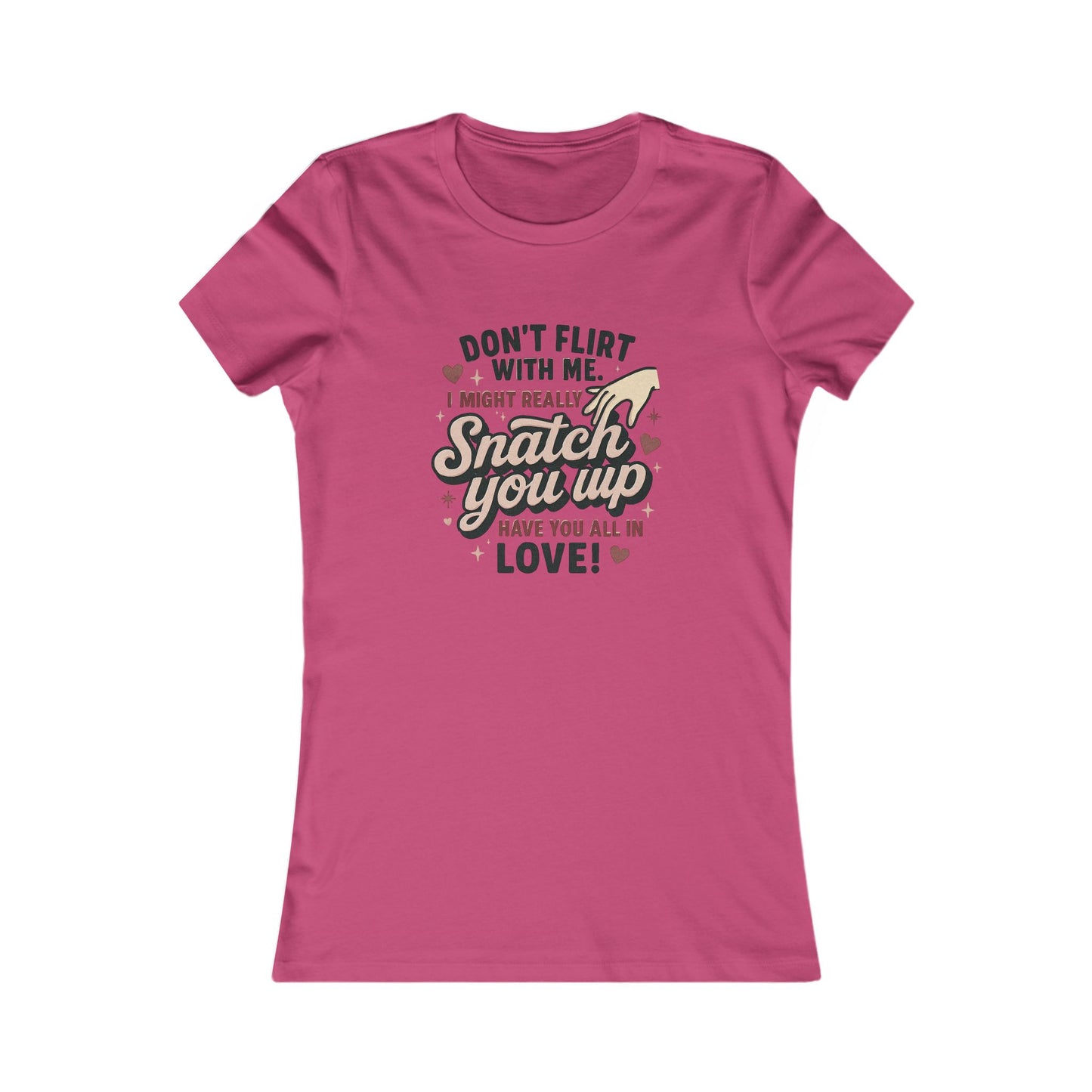 Don't Flirt With Me Women's Tee - 'I Might Really Snatch You Up' Funny Graphic Shirt