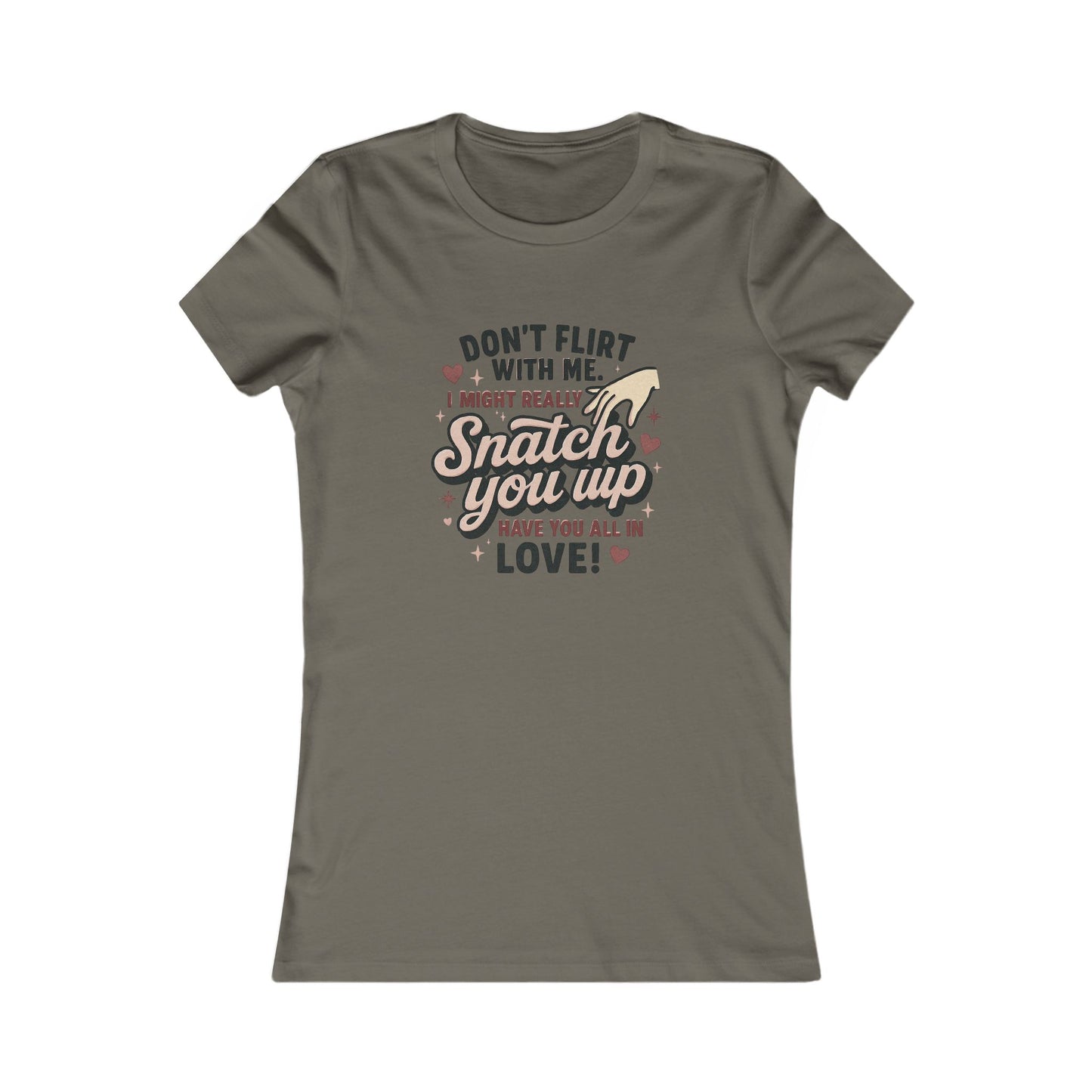 Don't Flirt With Me Women's Tee - 'I Might Really Snatch You Up' Funny Graphic Shirt