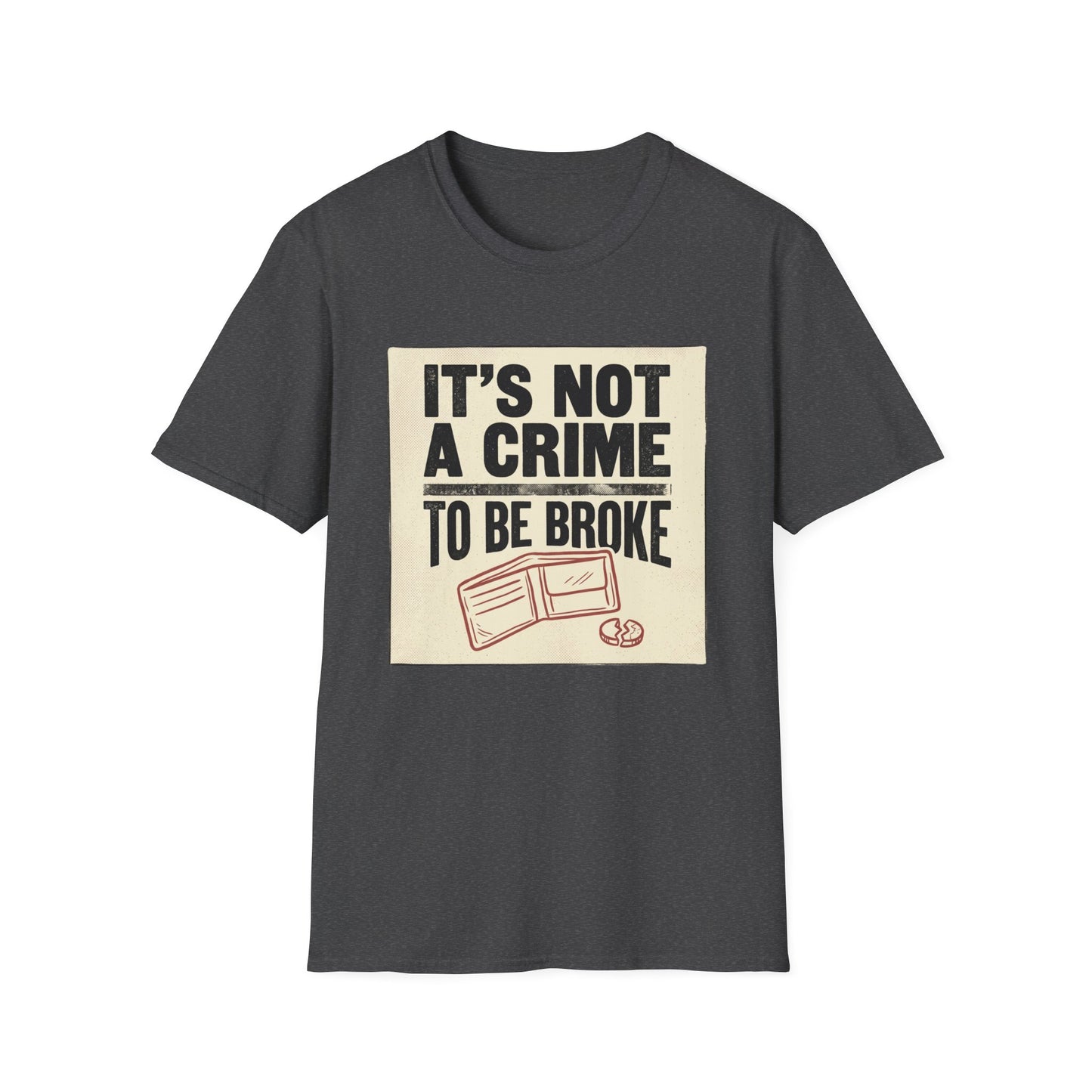 It's Not a Crime to Be Broke T-Shirt