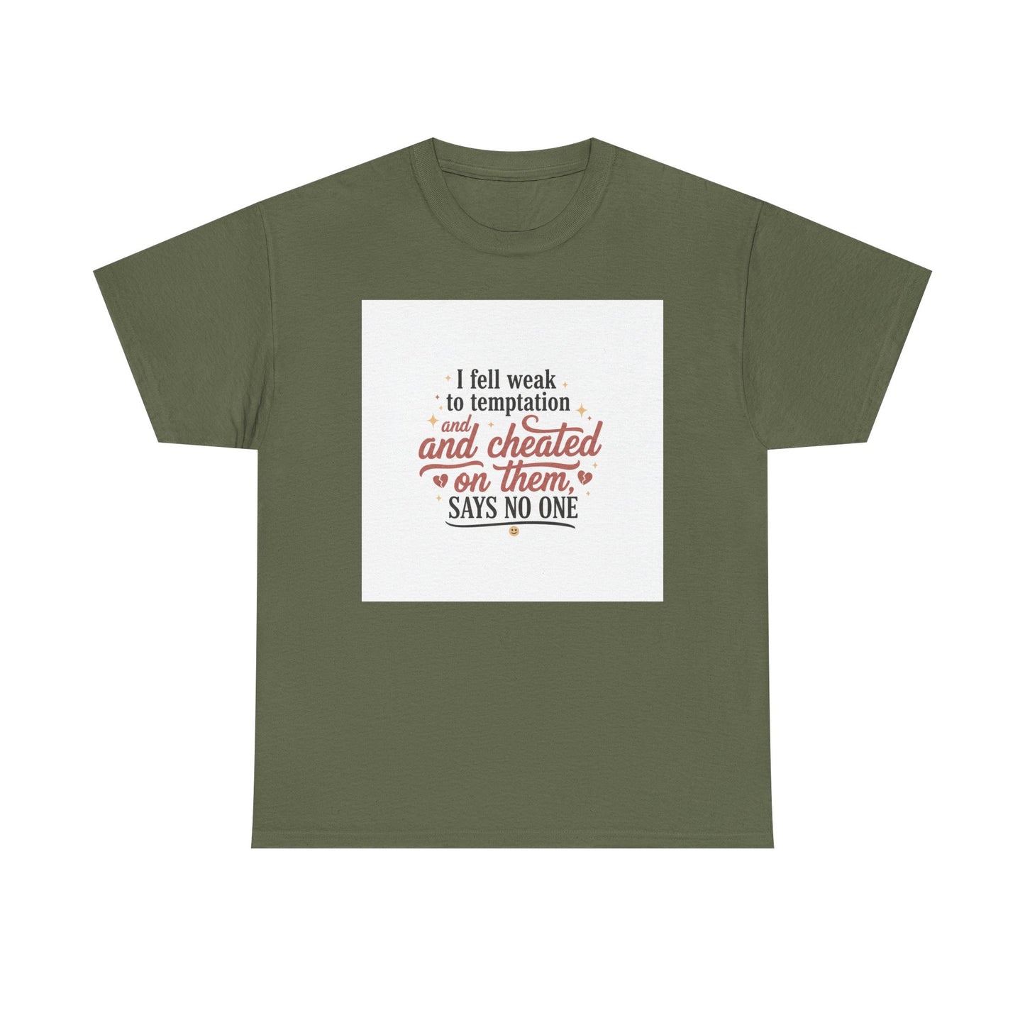 Funny Relationship Quote T-Shirt — “I fell weak to temptation and cheated on them” Graphic Tee Printify